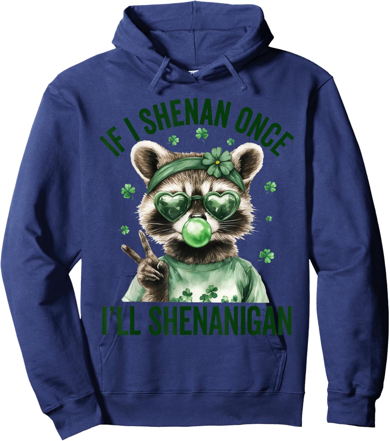 If I Shenan Once I'll Shenanigan Raccoon St Patricks Day Hoodie - Hoodie | Navy