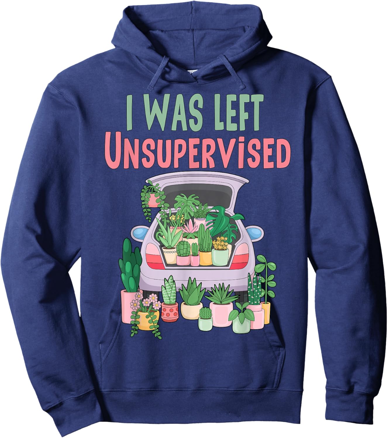 I was Left Unsupervised Funny Gardening Mom Mother's Day Hoodie - Hoodie | Navy