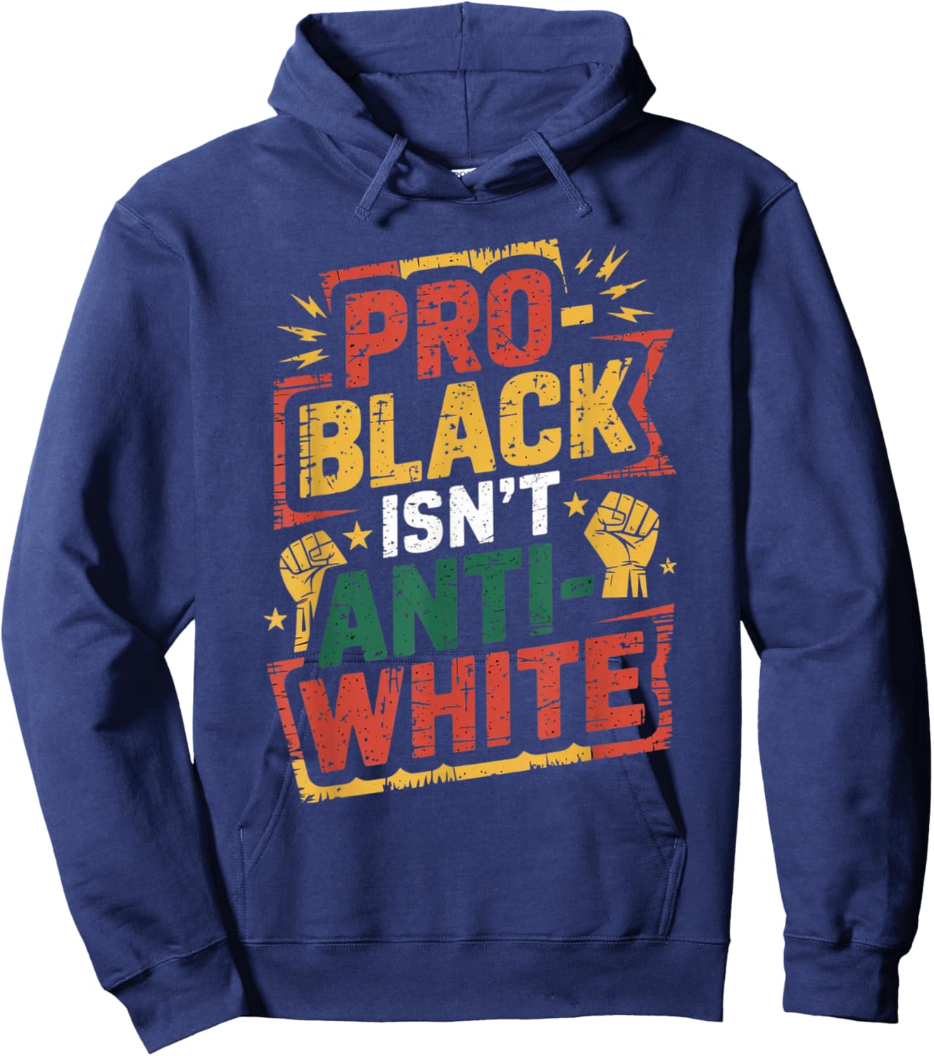 Pro-Black Isn't Anti-White Shirt Black History Month Hoodie - Hoodie | Navy