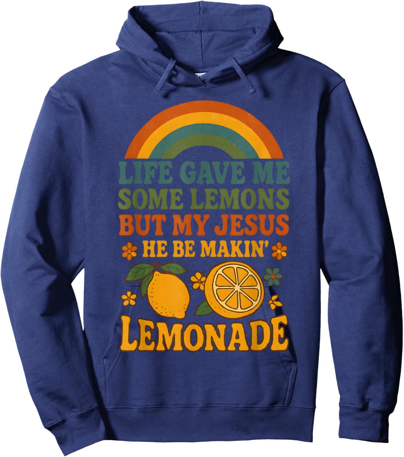 Life Gave Me Some Lemons But My Jesus He Be Making Lemonade Hoodie - Hoodie | Navy