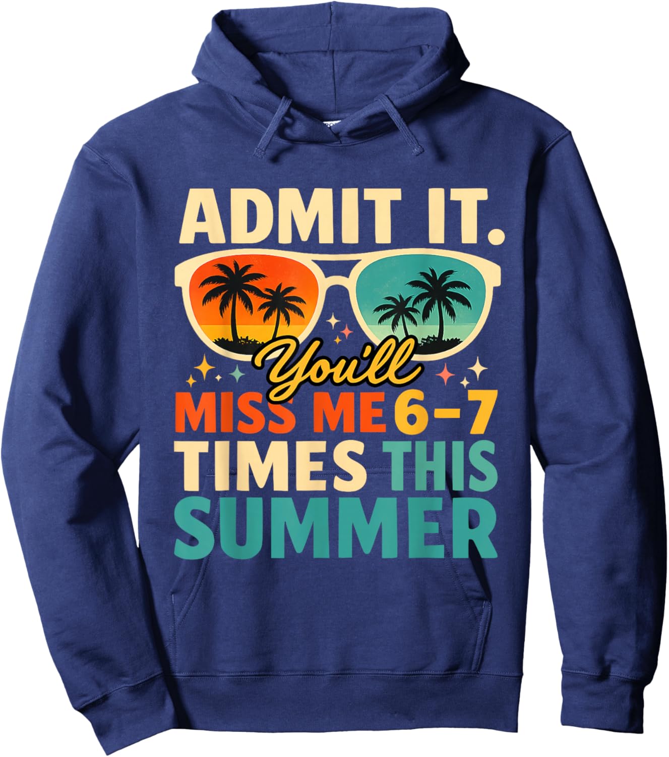 Admit It You'll Miss Me 6 7 Times This Summer Funny Teacher Hoodie - Hoodie | Navy