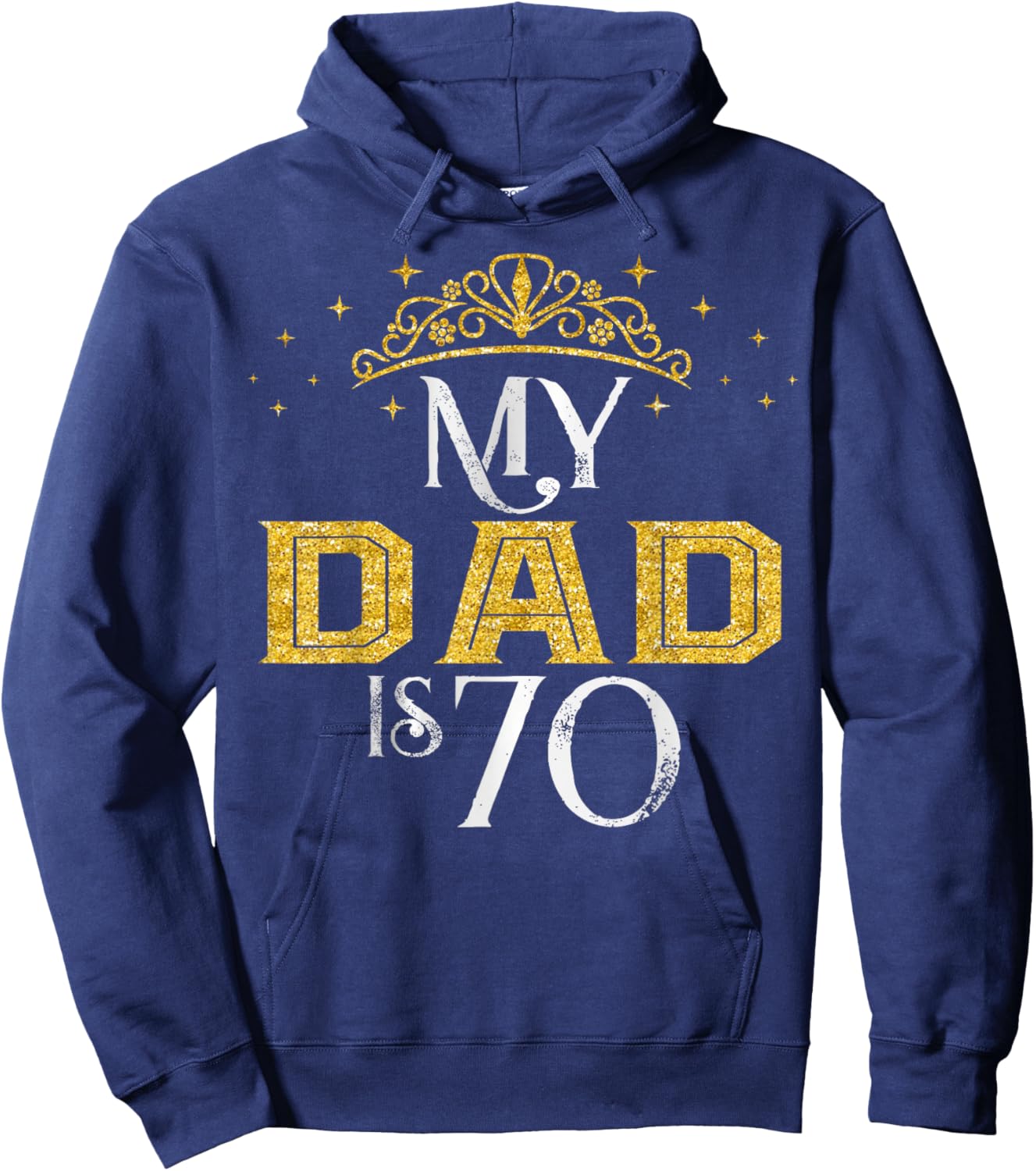 My Dad is 70 Years Old Happy 70th Birthday Boy Men Hoodie - Hoodie | Navy