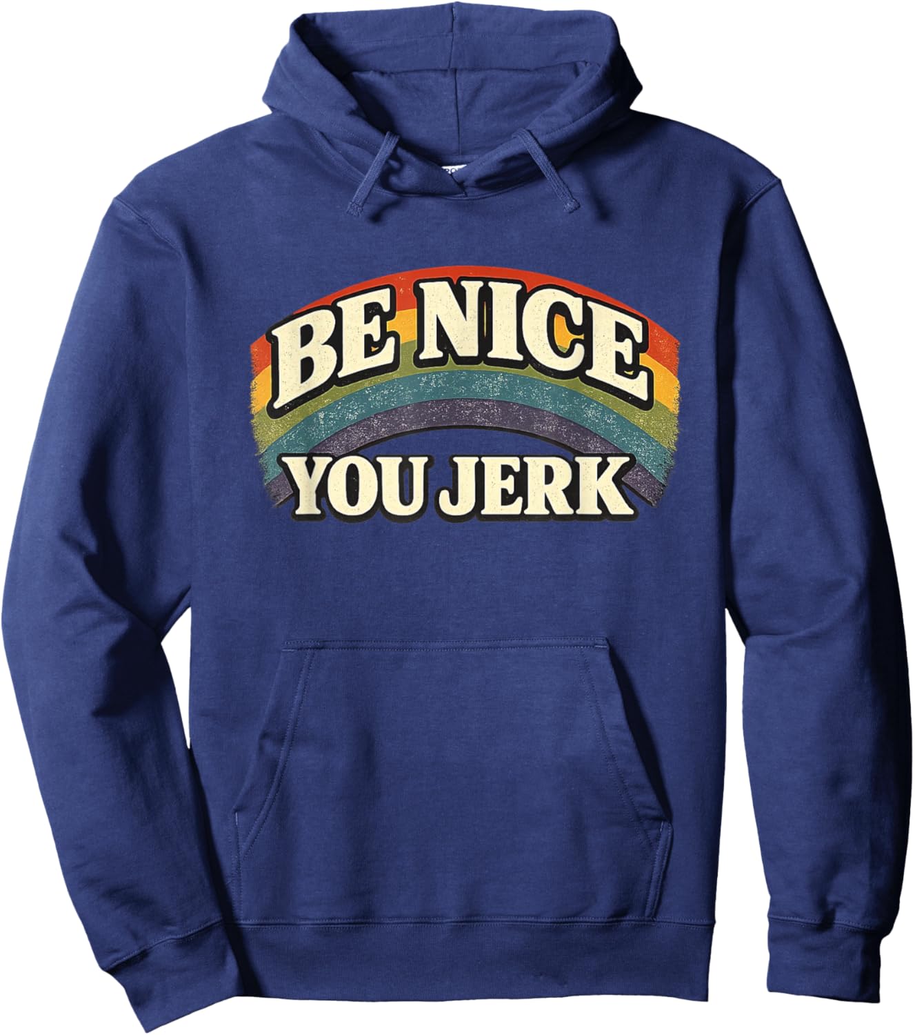 Be Nice You Jerk Retro Rainbow Vintage Humanity Statement Hoodie - Hoodie | Navy