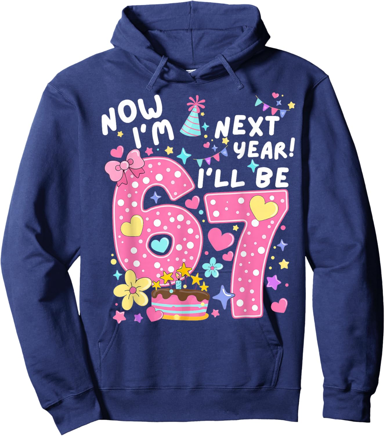 6 Year Old Birthday 67 Trend Now I'm 6 Next Year I'll be 7 Hoodie - Hoodie | Navy