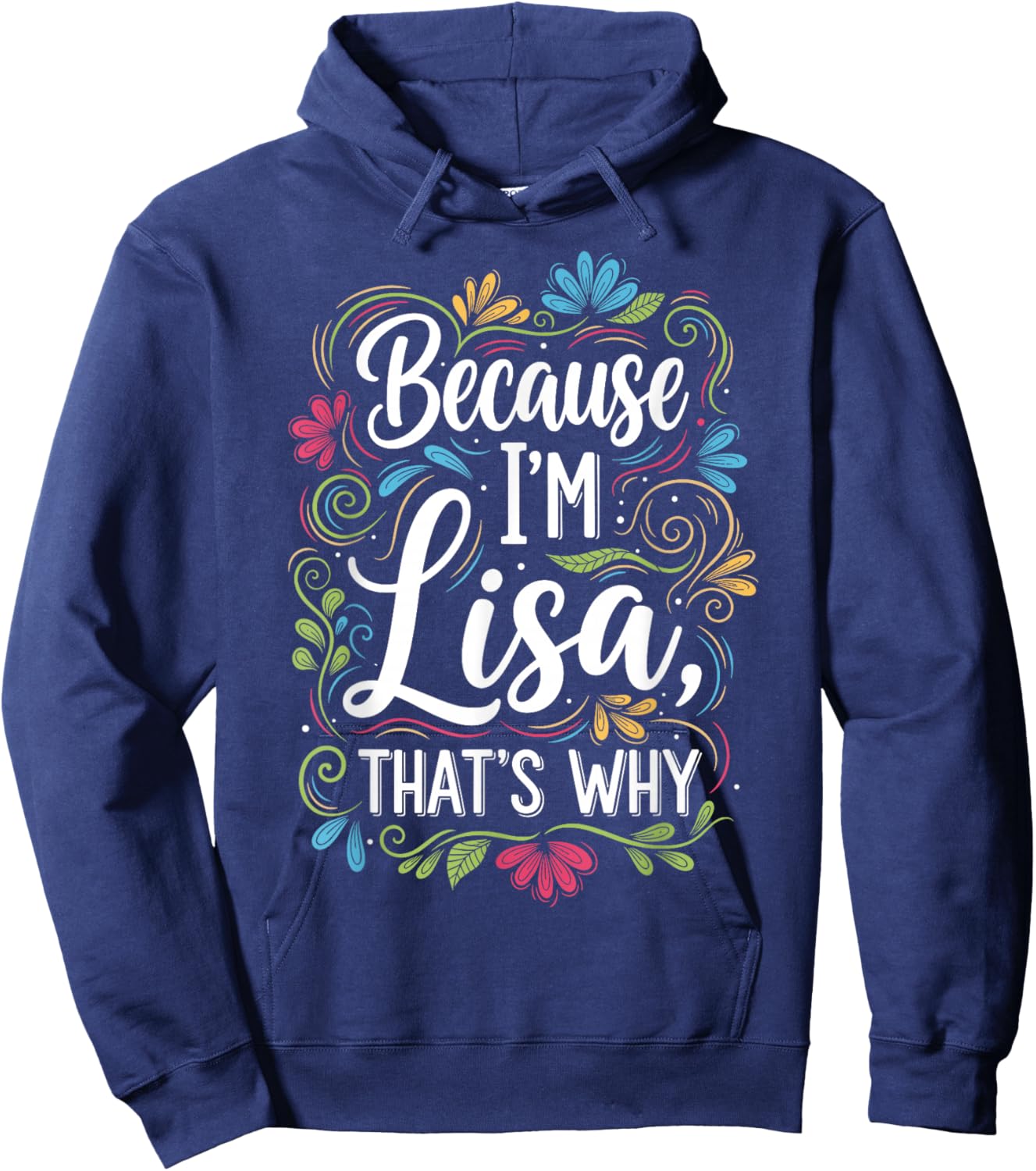 Because I'm Lisa That's Why Sarcastic Vintage Lisa's Saying Hoodie - Hoodie | Navy