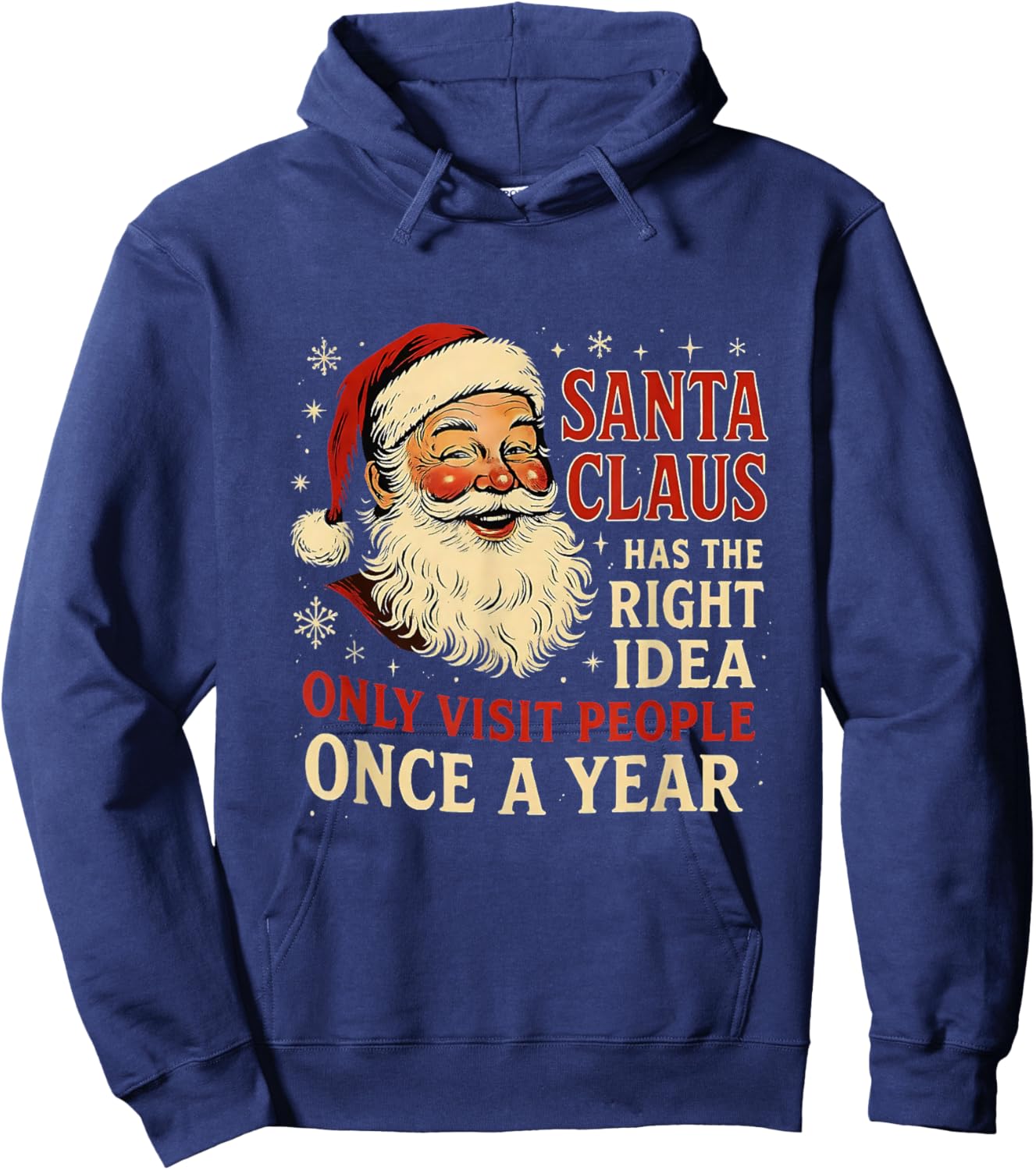 Santa Claus Has The Right Idea Visit People Once Year Hoodie - Hoodie | Navy