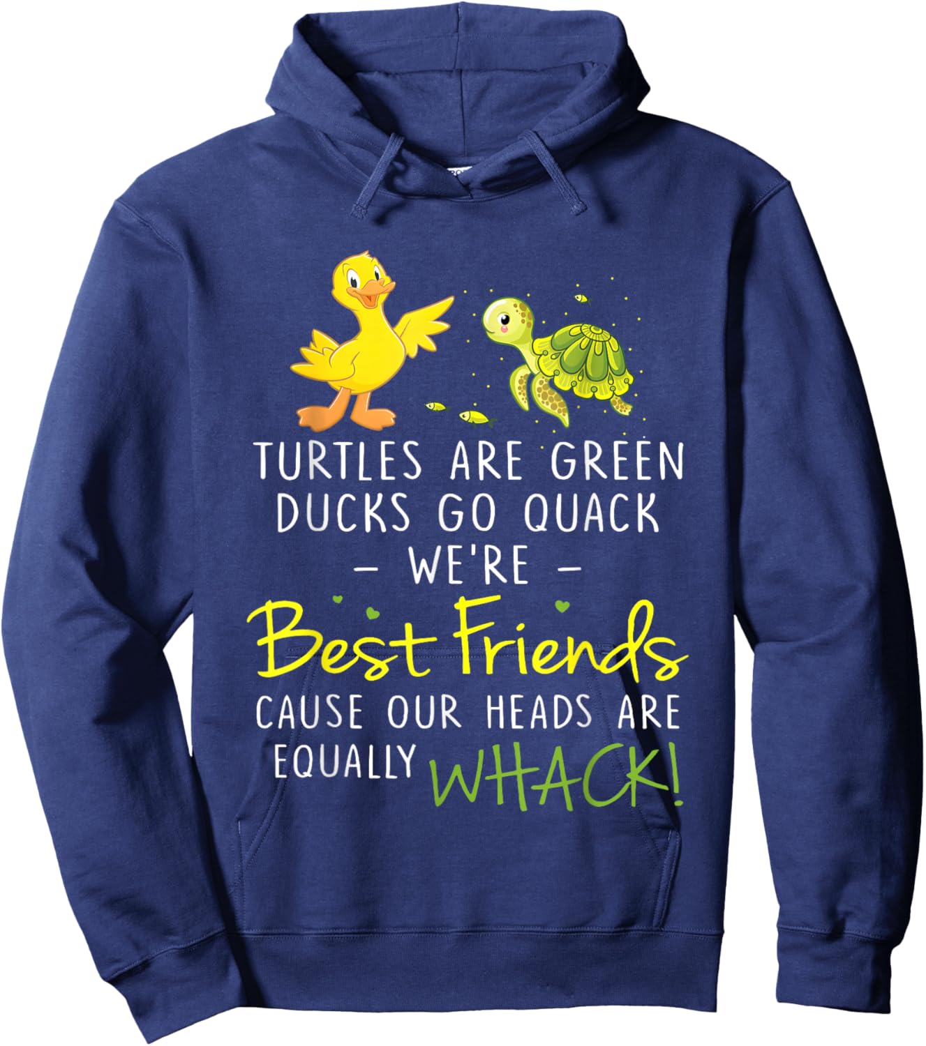 Turtles are Green Ducks Go Quack We're Best Friends Cause Hoodie - Hoodie | Navy