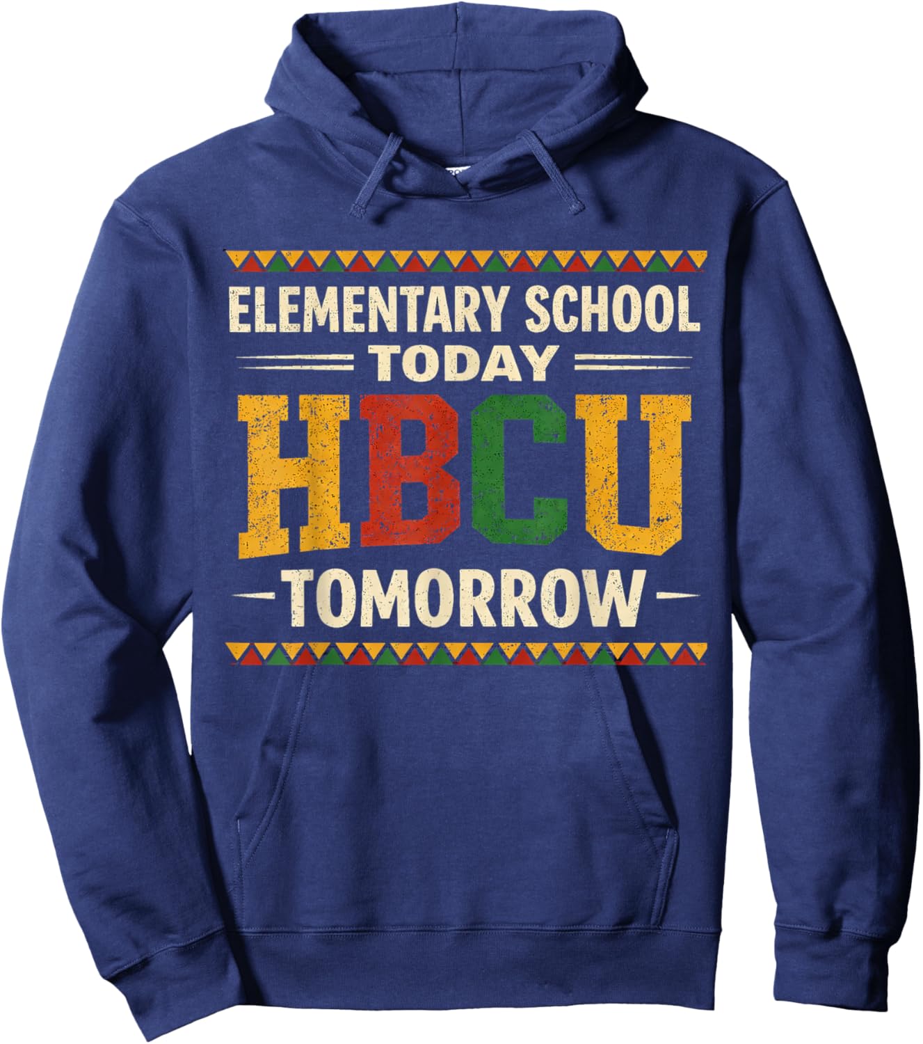 Future HBCU College Elementary School Today HBCU Tomorrow Hoodie - Hoodie | Navy