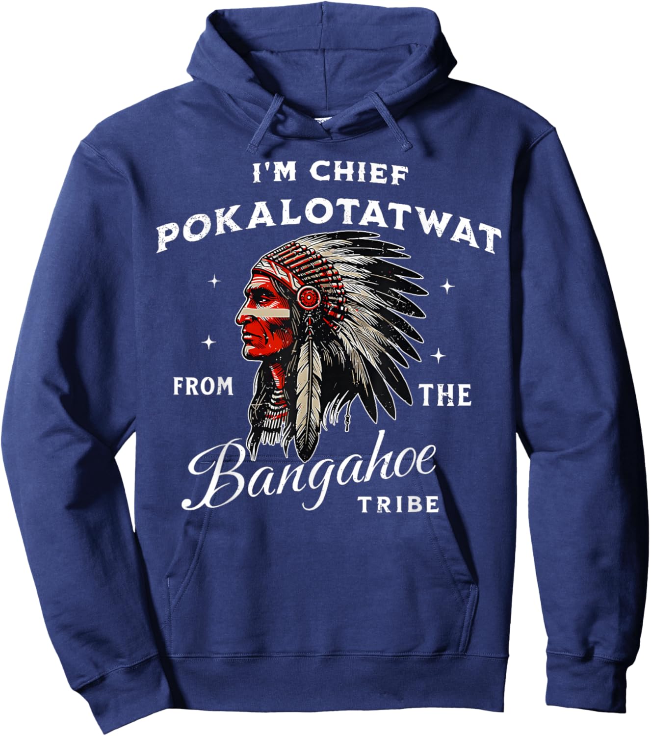 I'm Chief Pokalotatwat from The Tribe Indigenous Native Hoodie - Hoodie | Navy
