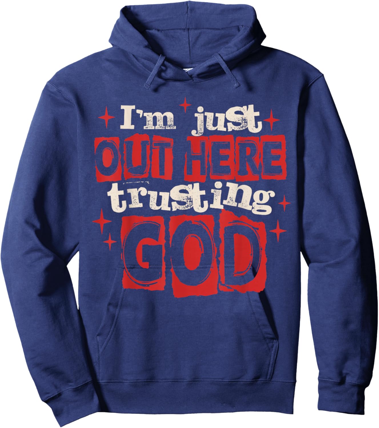 I'm Just Out Here Trusting God Christian Jesus Religious Hoodie - Hoodie | Navy