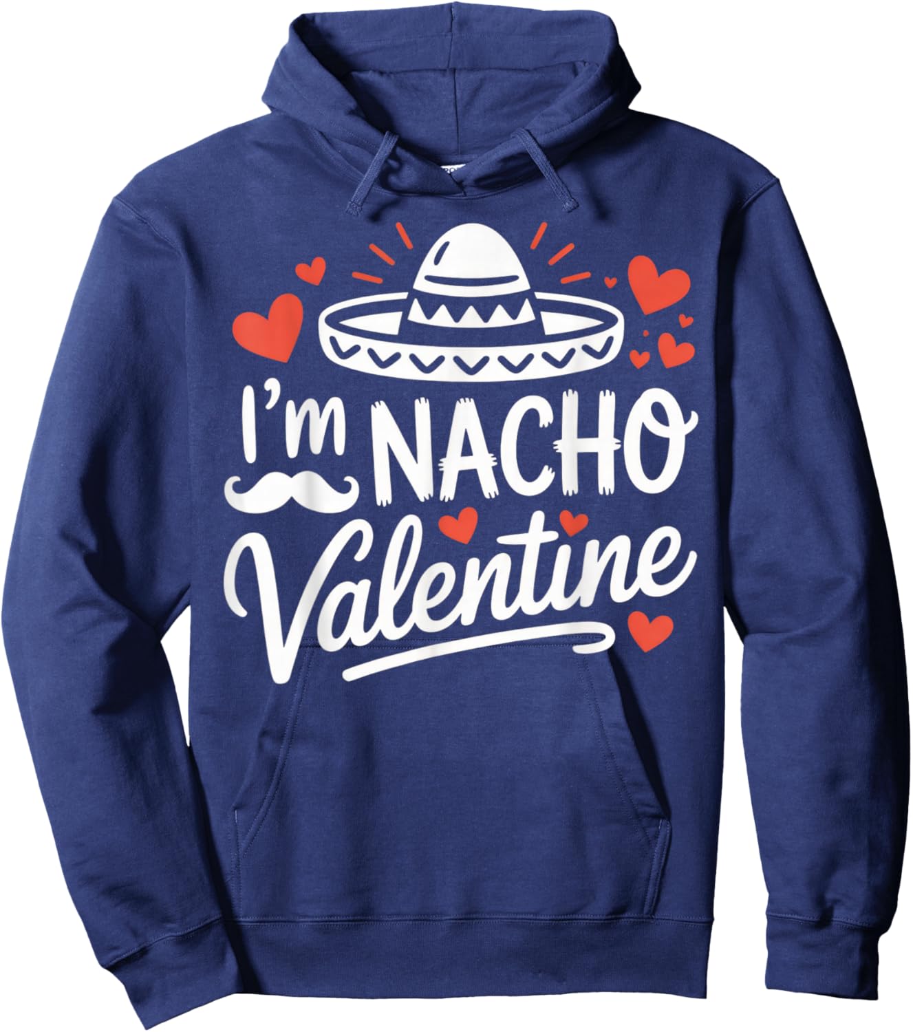 I'm Nacho Valentine Funny Couples Humor Mexican Hat Hoodie - Hoodie | Navy