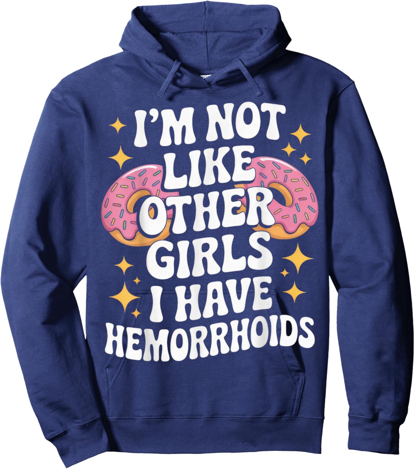 I'm Not Like Other Girls I Have Hemorrhoids Embarrassing Hoodie - Hoodie | Navy