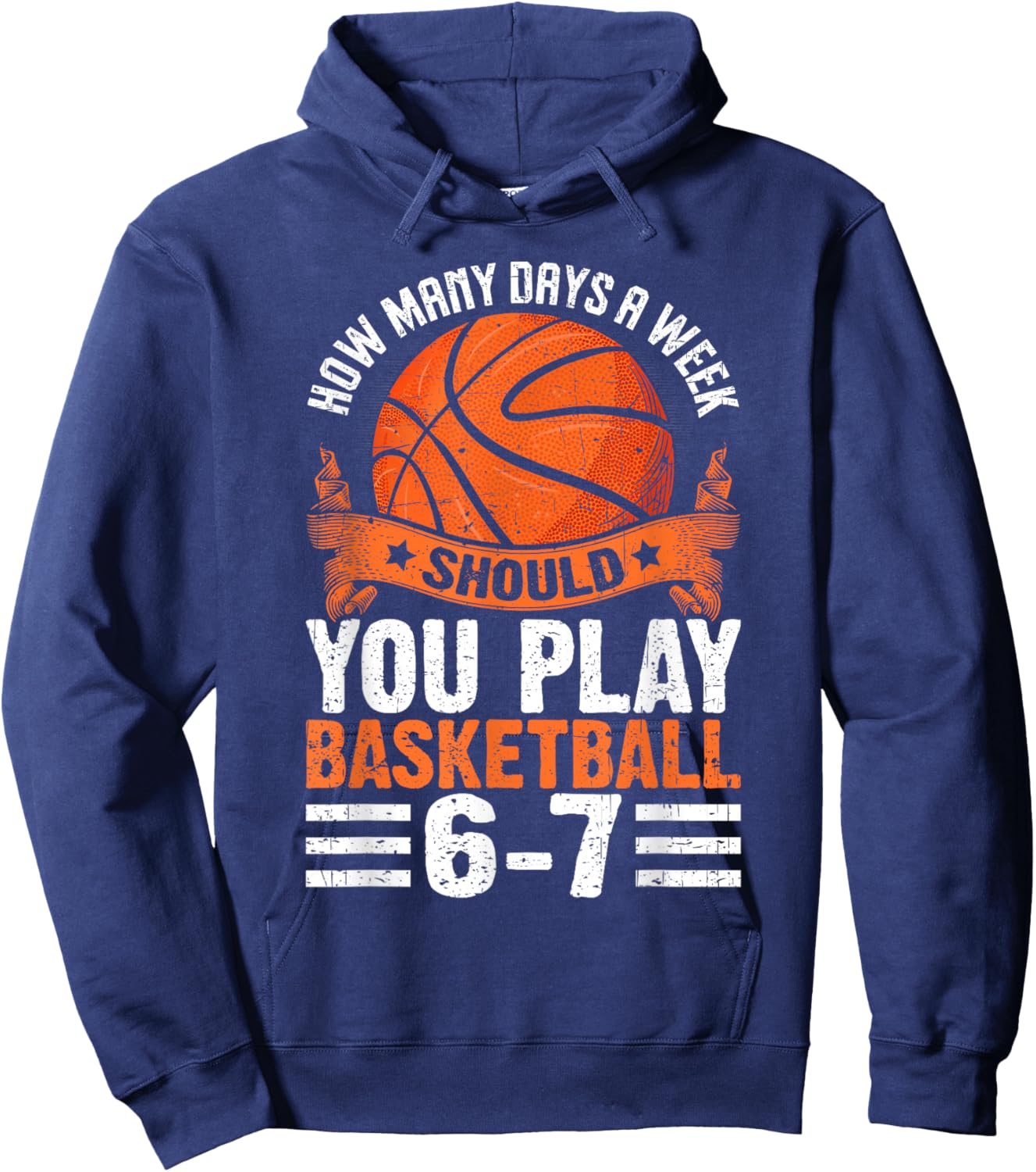 How Many Days A Week Should You Play Basketball 6-7 Hoodie - Hoodie | Navy