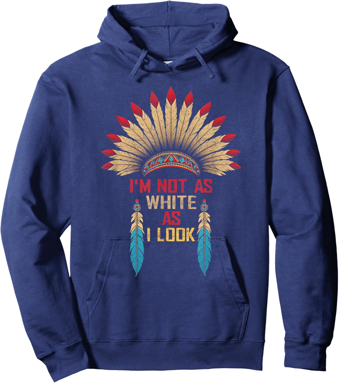 I'm Not As White As I Look, Native Indian American Day Hoodie - Hoodie | Navy