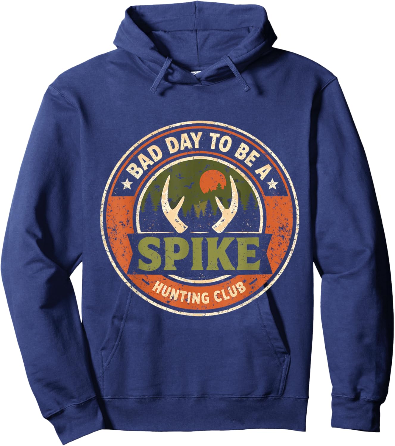 Bad Day to Be Spike Buck Humor Hunter Saying Outdoor Hunting Hoodie - Hoodie | Navy