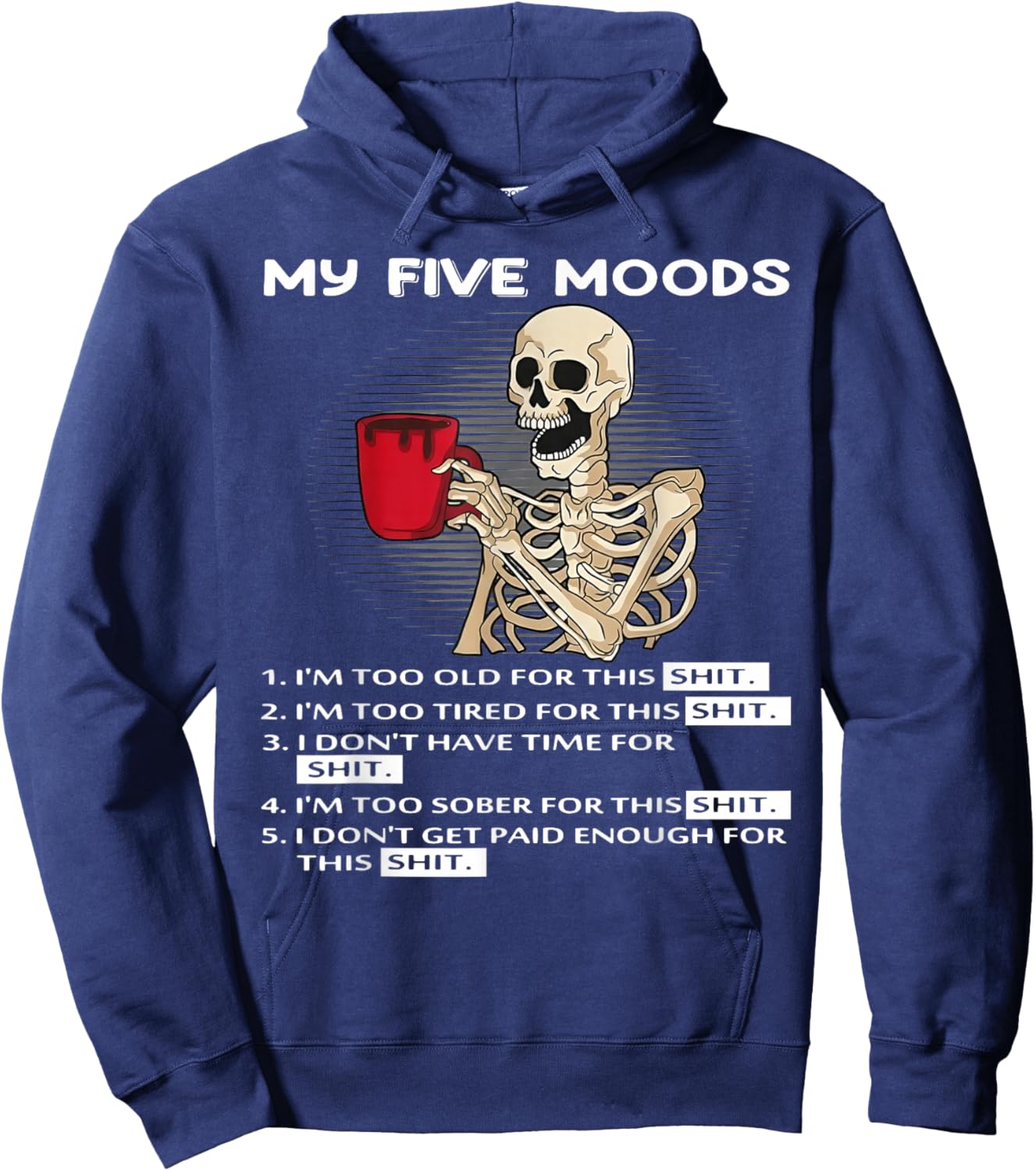 Skeleton My Five Moods 1. I'm Too Old for This Shit Hoodie - Hoodie | Navy