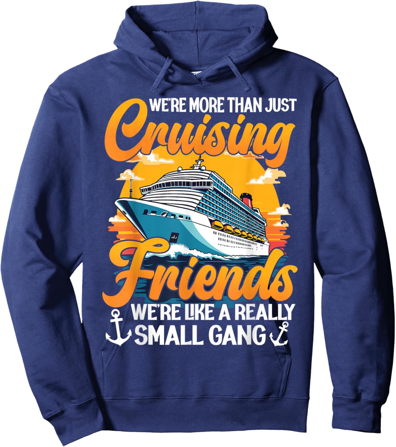 We're More Than Just Cruising Friends We're Like Small Gang Hoodie - Hoodie | Navy