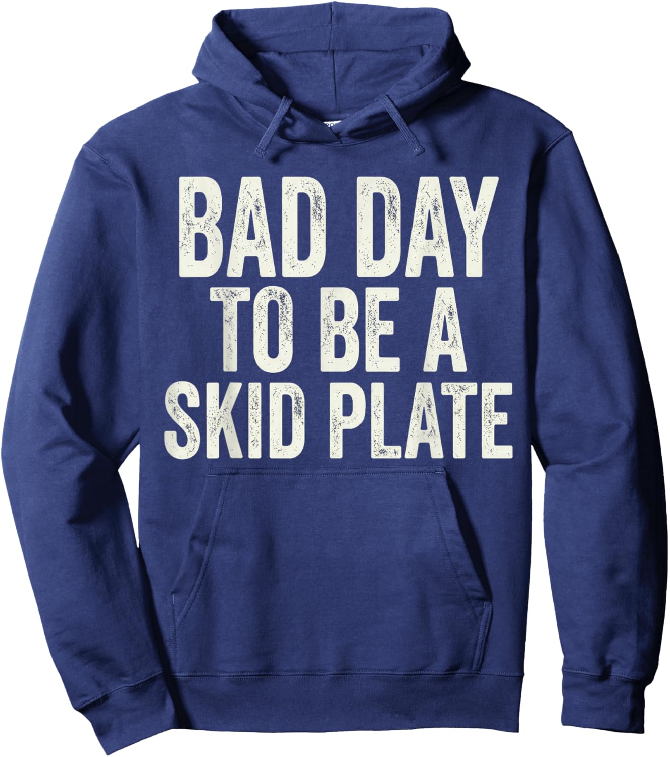 Bad Day to Be A Skid Plate Offroad Skid Plate Saying Rugged Hoodie - Hoodie | Navy