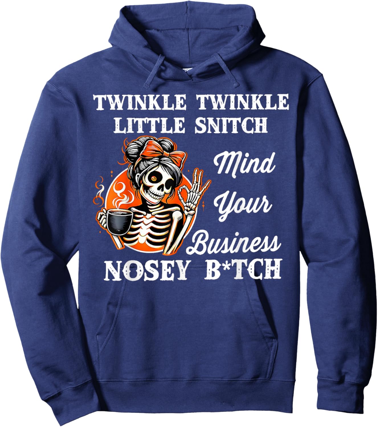 Twinkle Twinkle Little Snitch Mind Your Business Nosy Bitch Hoodie - Hoodie | Navy