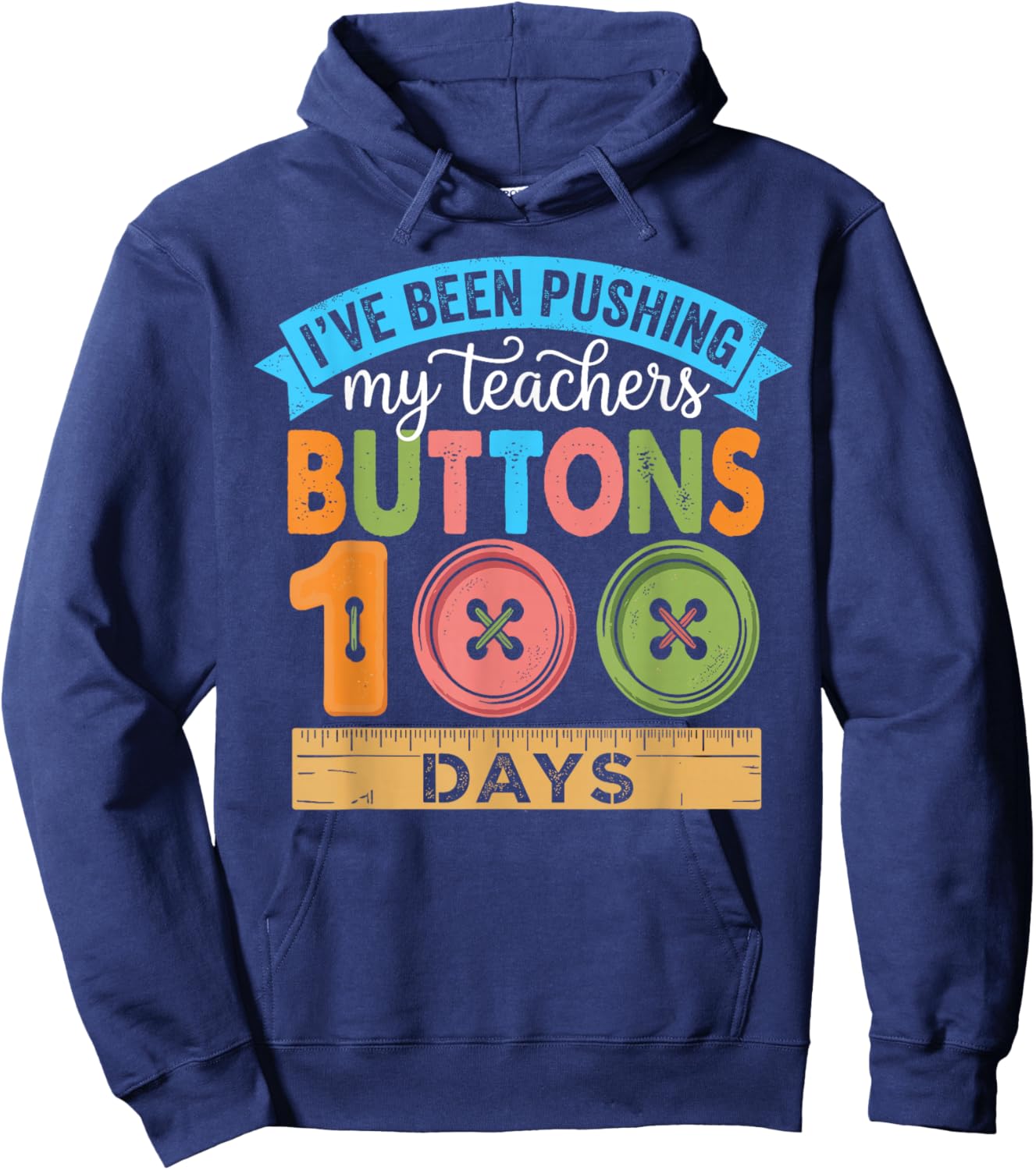 I've Been Pushing My Teachers Buttons 100 Days of School Hoodie - Hoodie | Navy