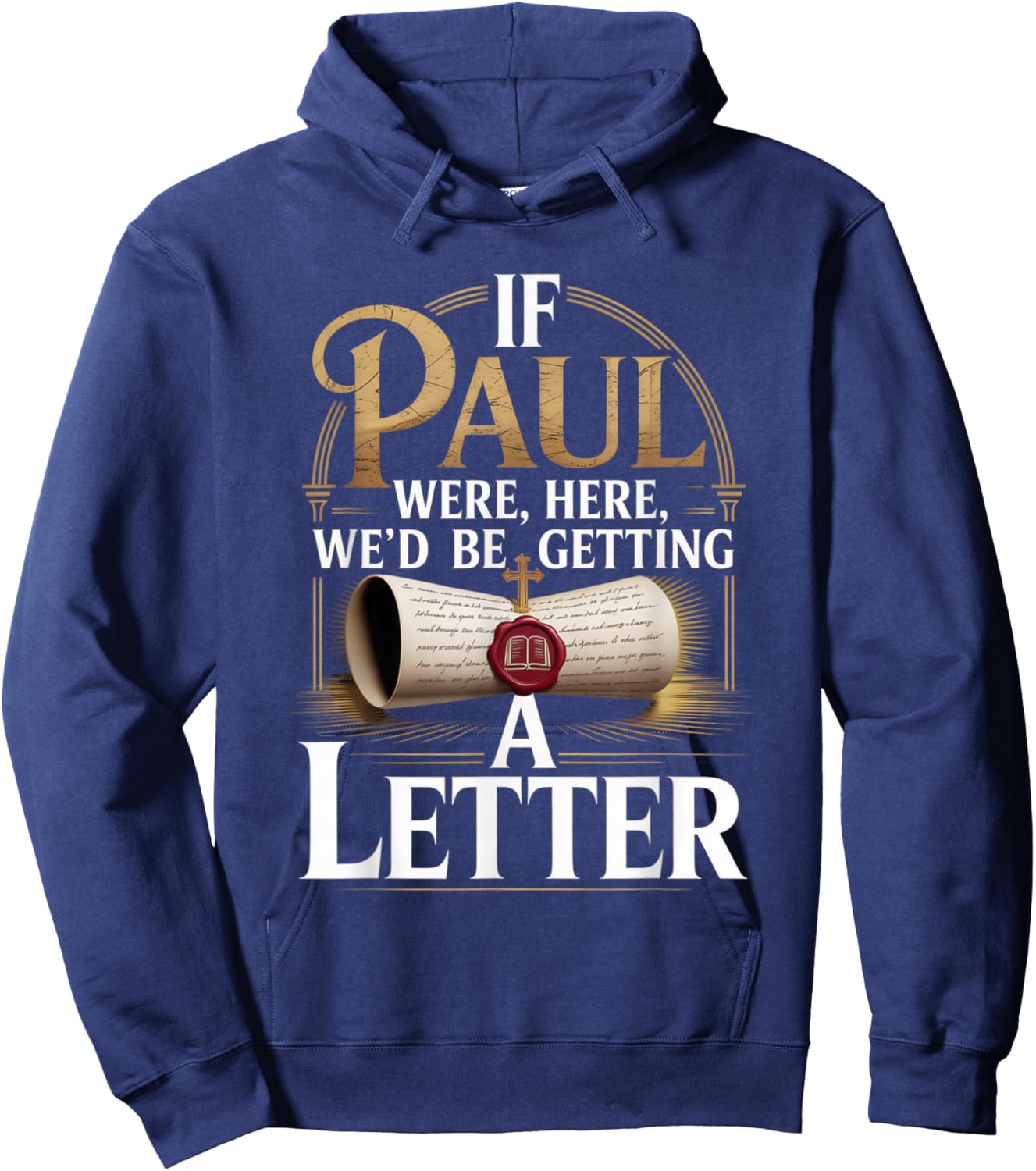 If Paul were Here We'd Be Getting A Letter Faith Quote Hoodie - Hoodie | Navy