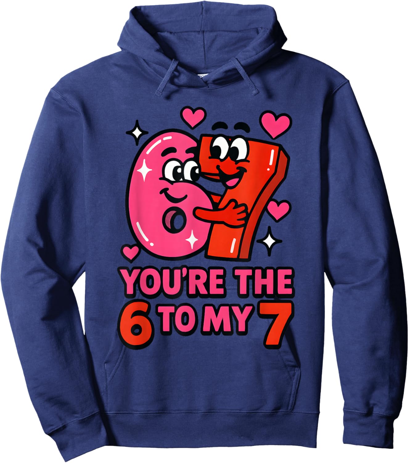 Funny Valentines Day You're The Six to My Seven 6-7 Meme 67 Hoodie - Hoodie | Navy