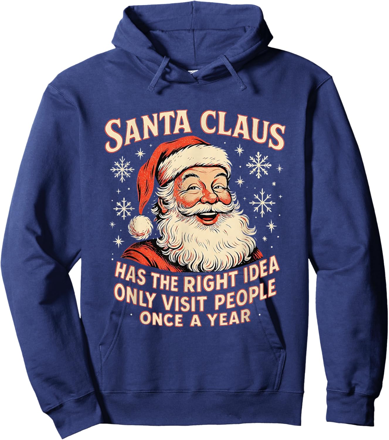 Santa Claus Has The Right Idea Visit People Once Year Hoodie - Hoodie | Navy