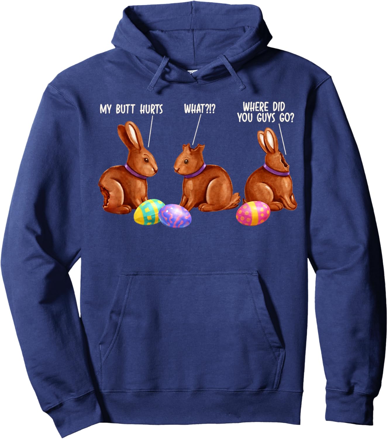 Easter Day Chocolate Bunny Egg Hunt My Butts Hurts What Hoodie - Hoodie | Navy
