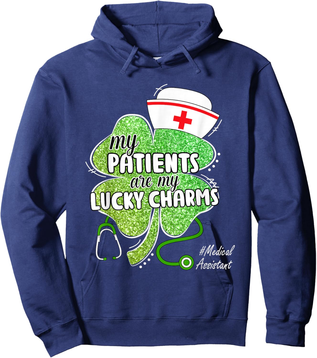 St Patrick's Day Patients are Lucky Charms Medical Assistant Hoodie - Hoodie | Navy