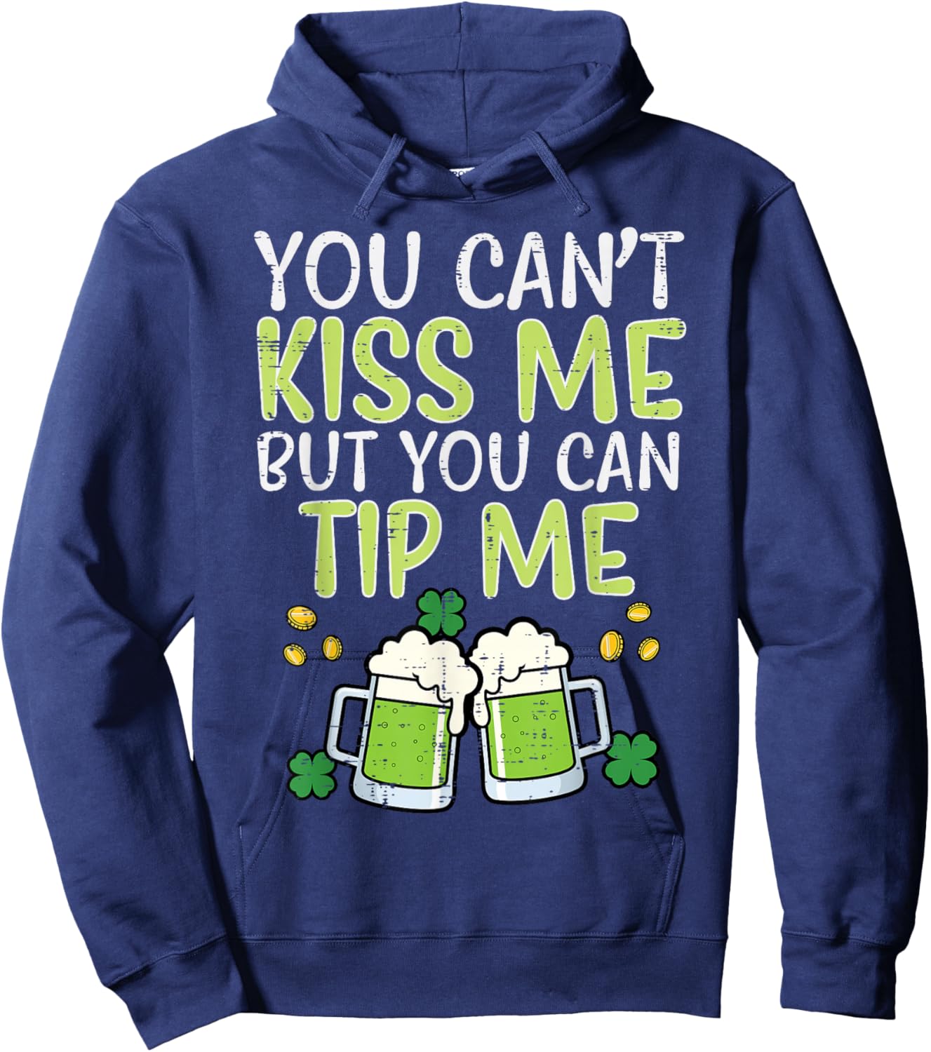 St Patricks Day Cant Kiss But Can Tip Saint Pattys Waiter Hoodie - Hoodie | Navy