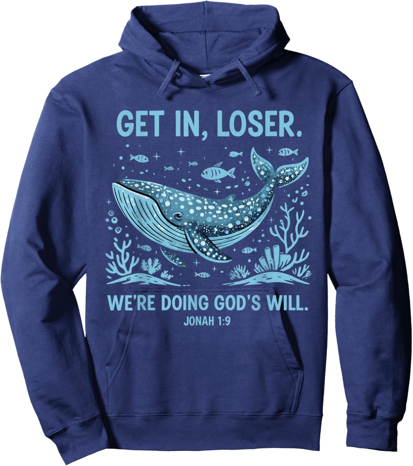 Funny Christian Bible Get in Loser We're Doing God's Will Hoodie - Hoodie | Navy