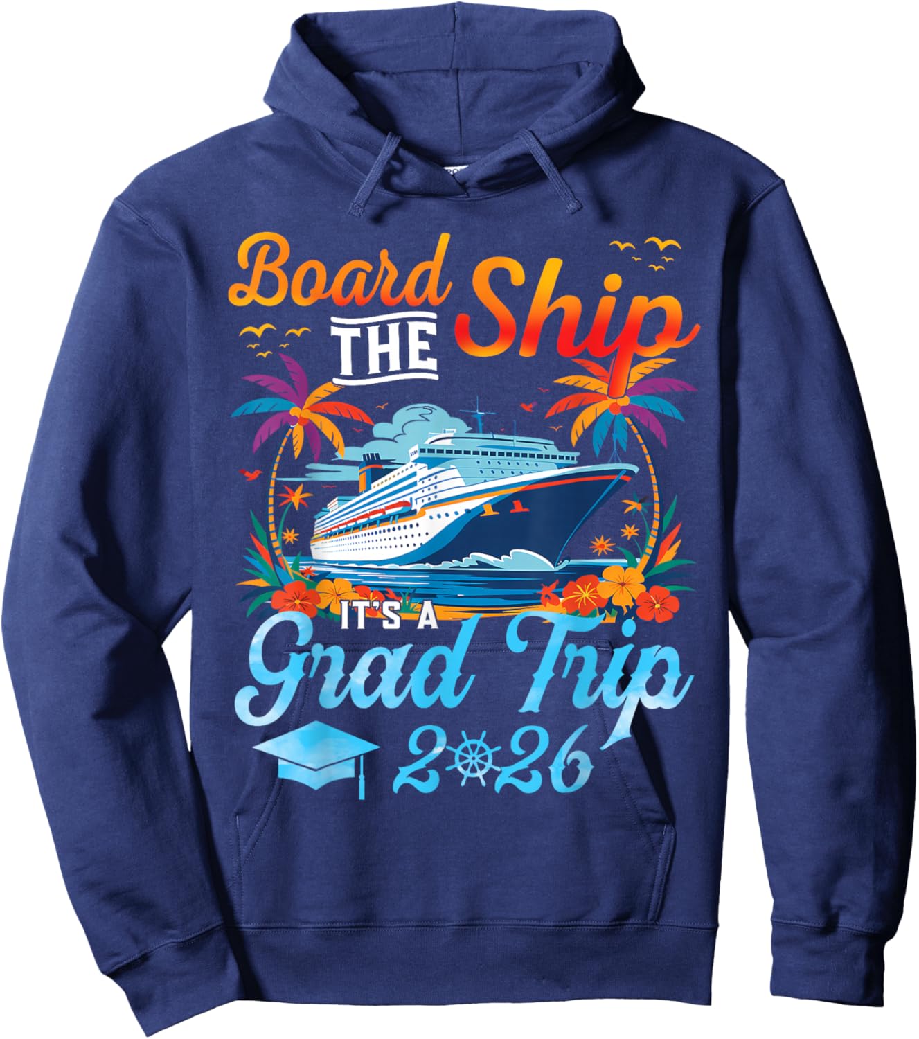 Board The Ship It's Graduation Trip 2026 Senior Cruise Party Hoodie - Hoodie | Navy