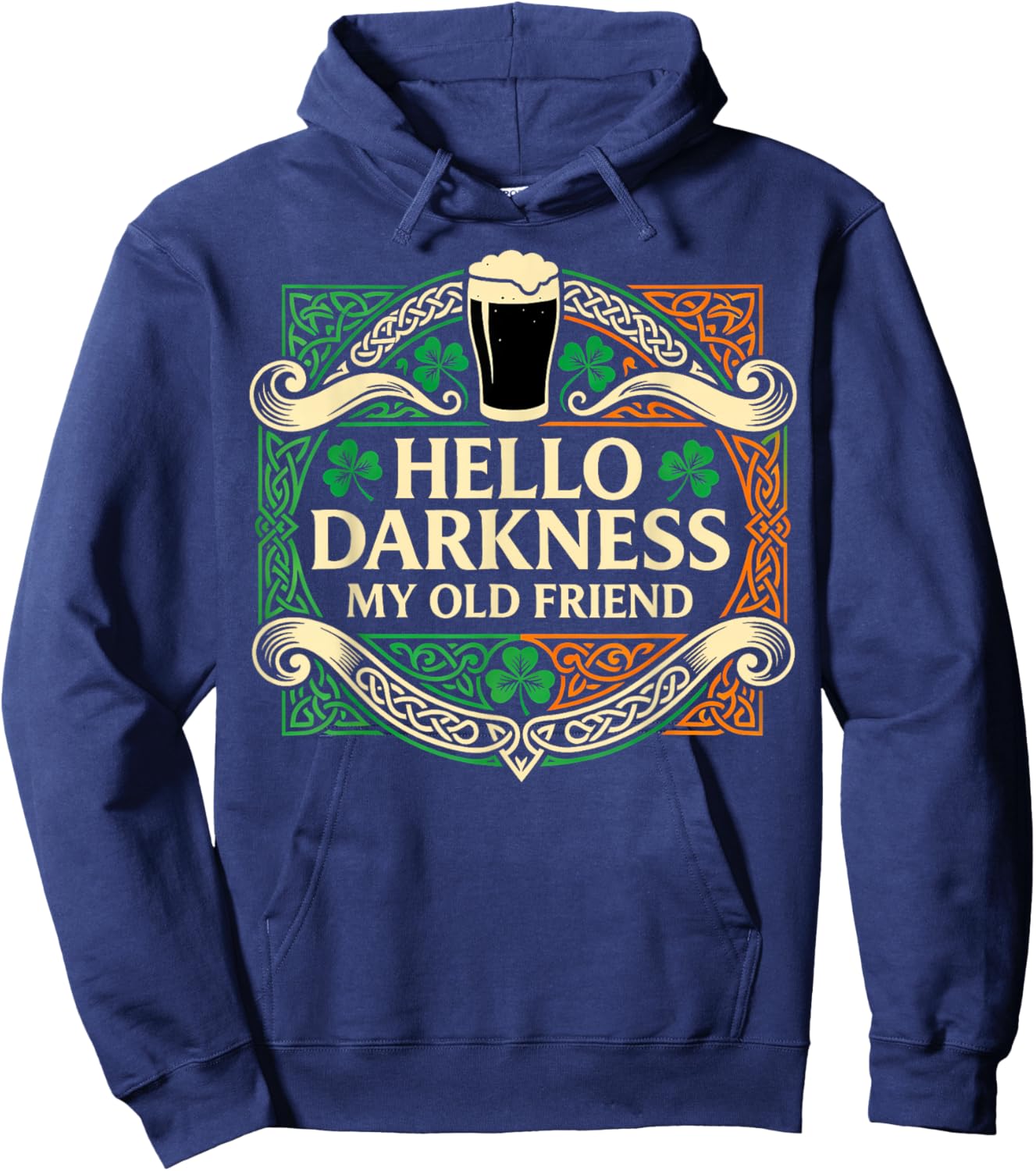 Hello Darkness My Old Friend Irish Drinking St Patricks Day Hoodie - Hoodie | Navy