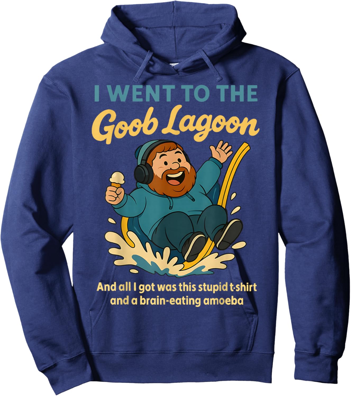 I Went to Goob Lagoon Stupid Shirt Brain-Eating Amoeba Funny Hoodie - Hoodie | Navy