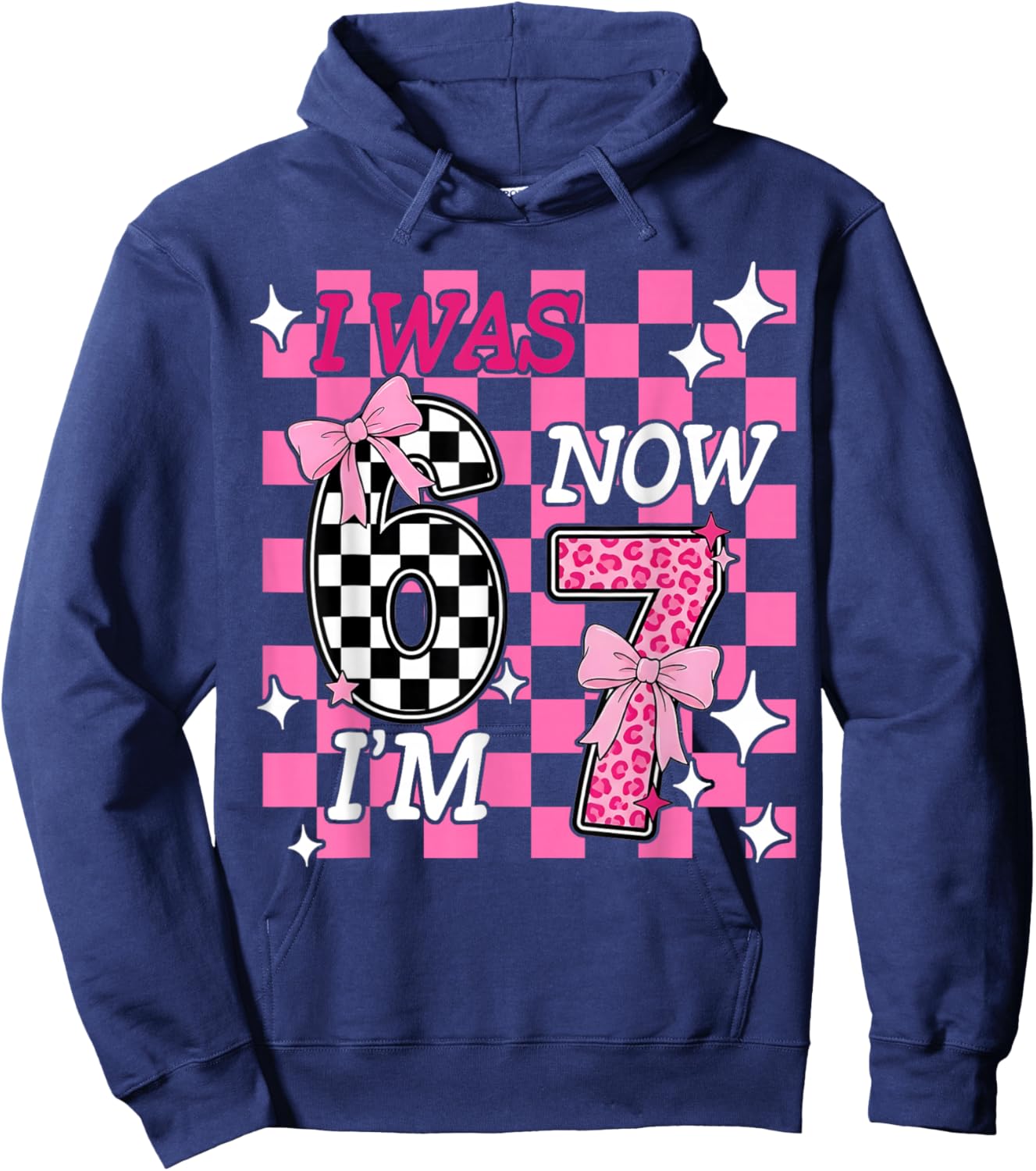 Pink Checkered I was 6 Now I'm 7 Funny 67 Birthday Girl Bows Hoodie - Hoodie | Navy