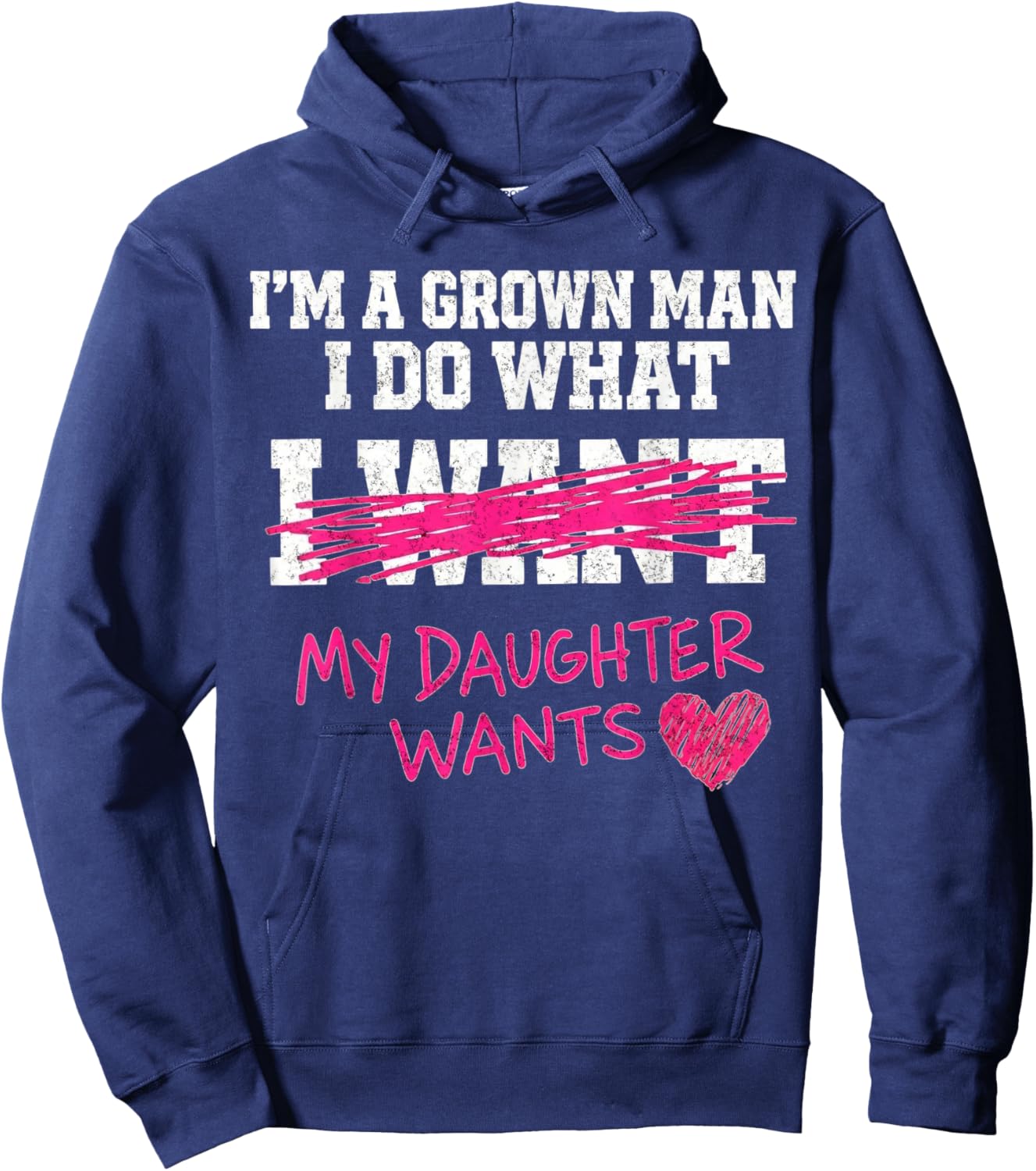 Funny Dad Father I'm A Grown Man I Do What My Daughter Wants Hoodie - Hoodie | Navy