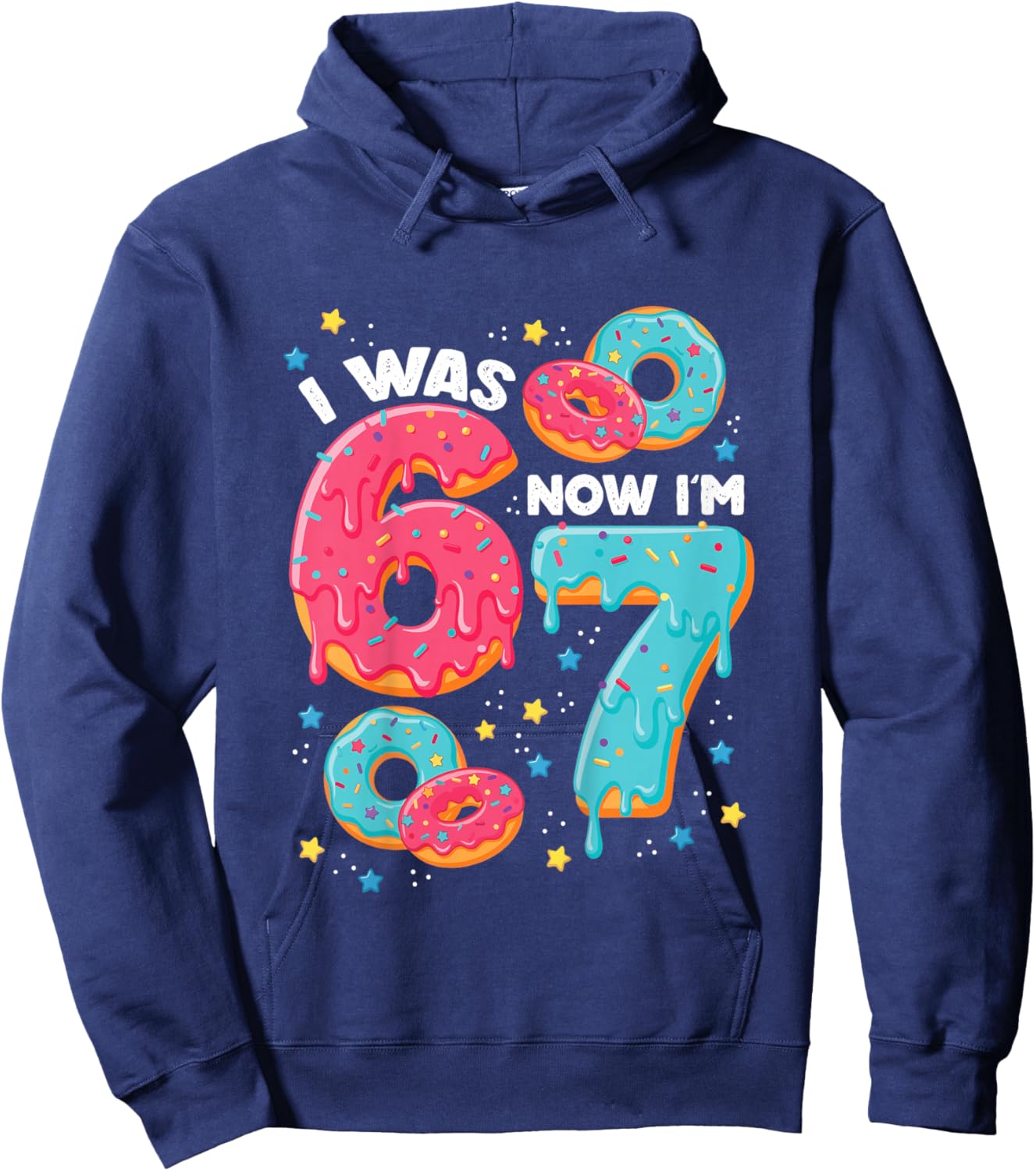 I was 6 But Now I'm 7 Drip Donut Six Seven Meme 7th Birthday Hoodie - Hoodie | Navy