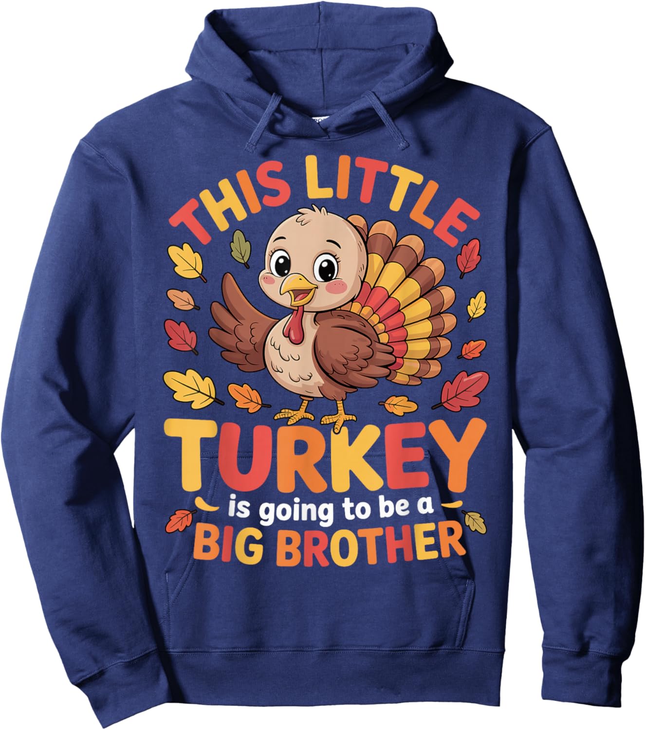 This Little Turkey is Going to Be A Big Brother Thanksgiving Hoodie - Hoodie | Navy