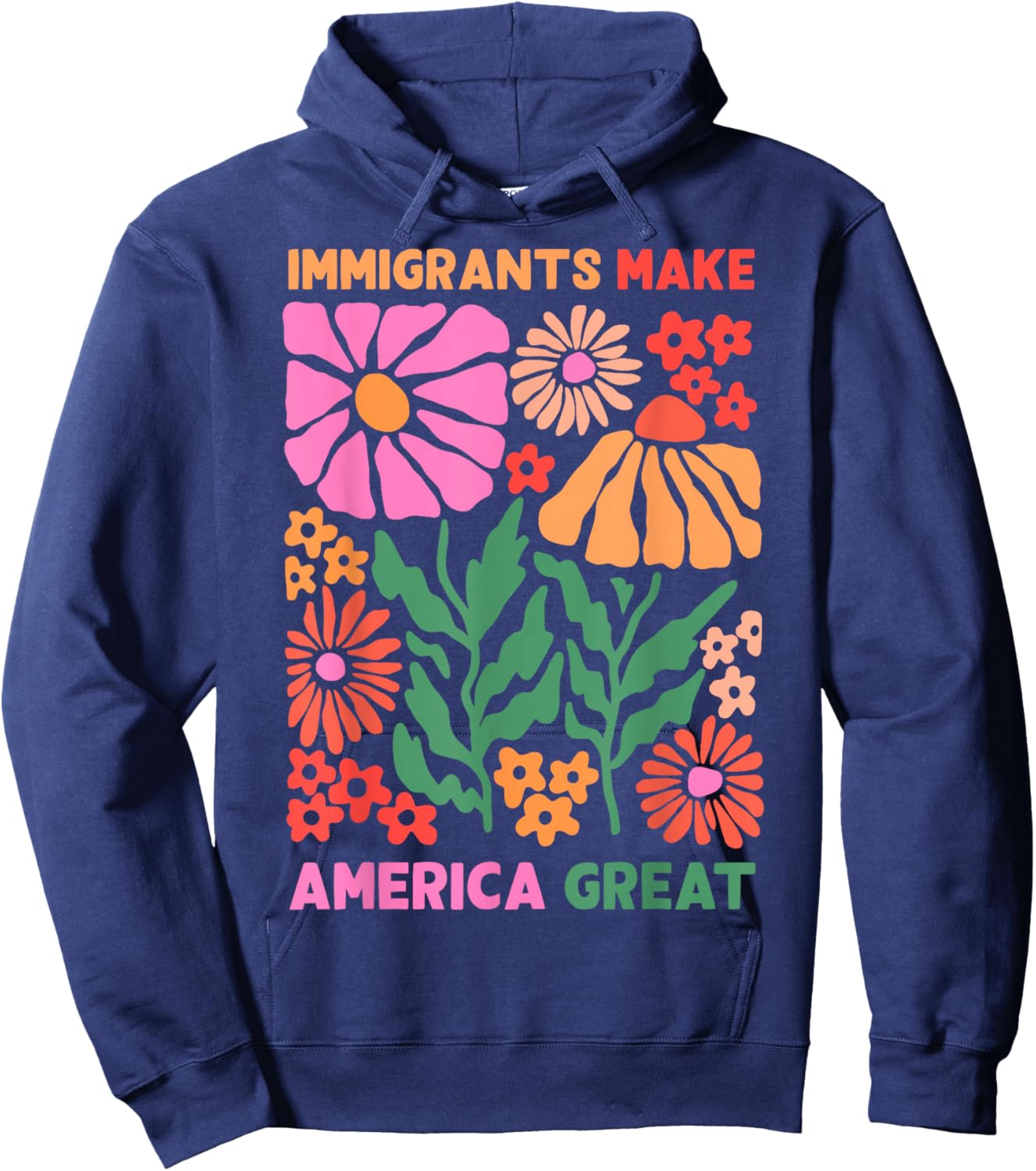 Immigrants Make America Great Human Rights Pro Immigrants Hoodie - Hoodie | Navy