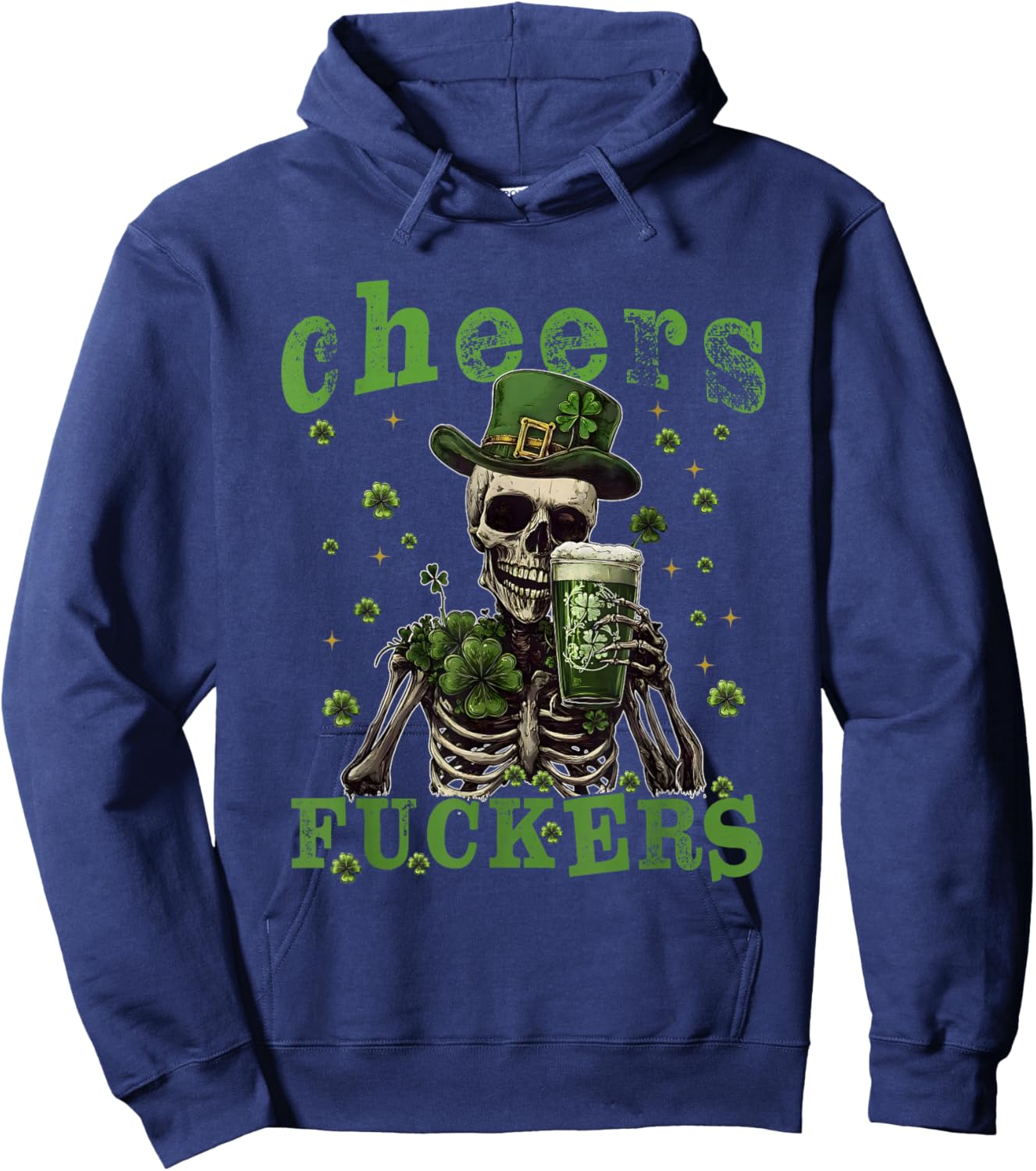 Cheers Fuckers St Patrick's Day Funny Beer Drinking Skeleton Hoodie - Hoodie | Navy