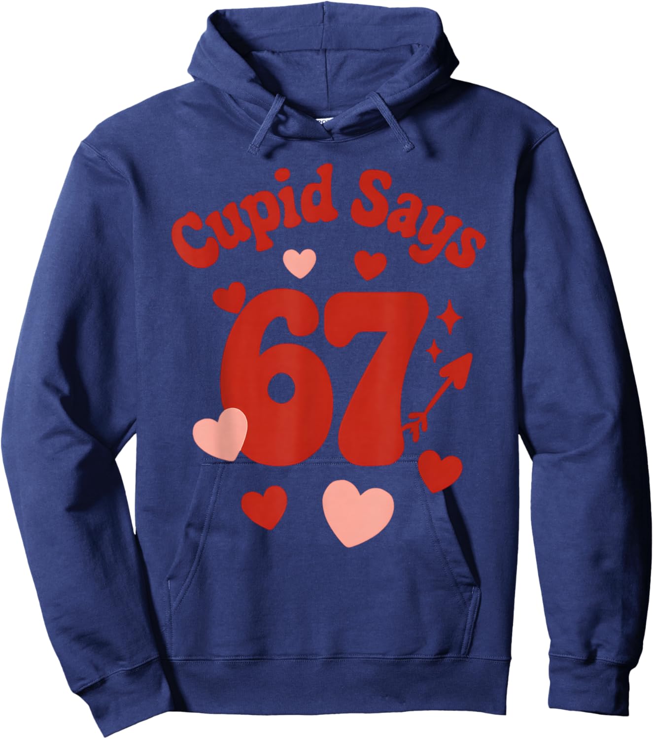 Valentine's Day, Get This Funny Cupid Says 67 Six Seven 6-7 Hoodie - Hoodie | Navy