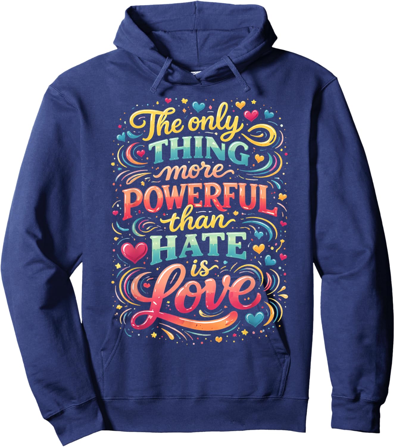 The only Thing More Powerful Than Hate is Love Hoodie - Hoodie | Navy