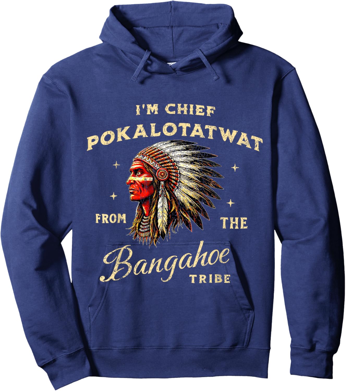 I'm Chief Pokalotatwat from The Tribe Native American Land Hoodie - Hoodie | Navy