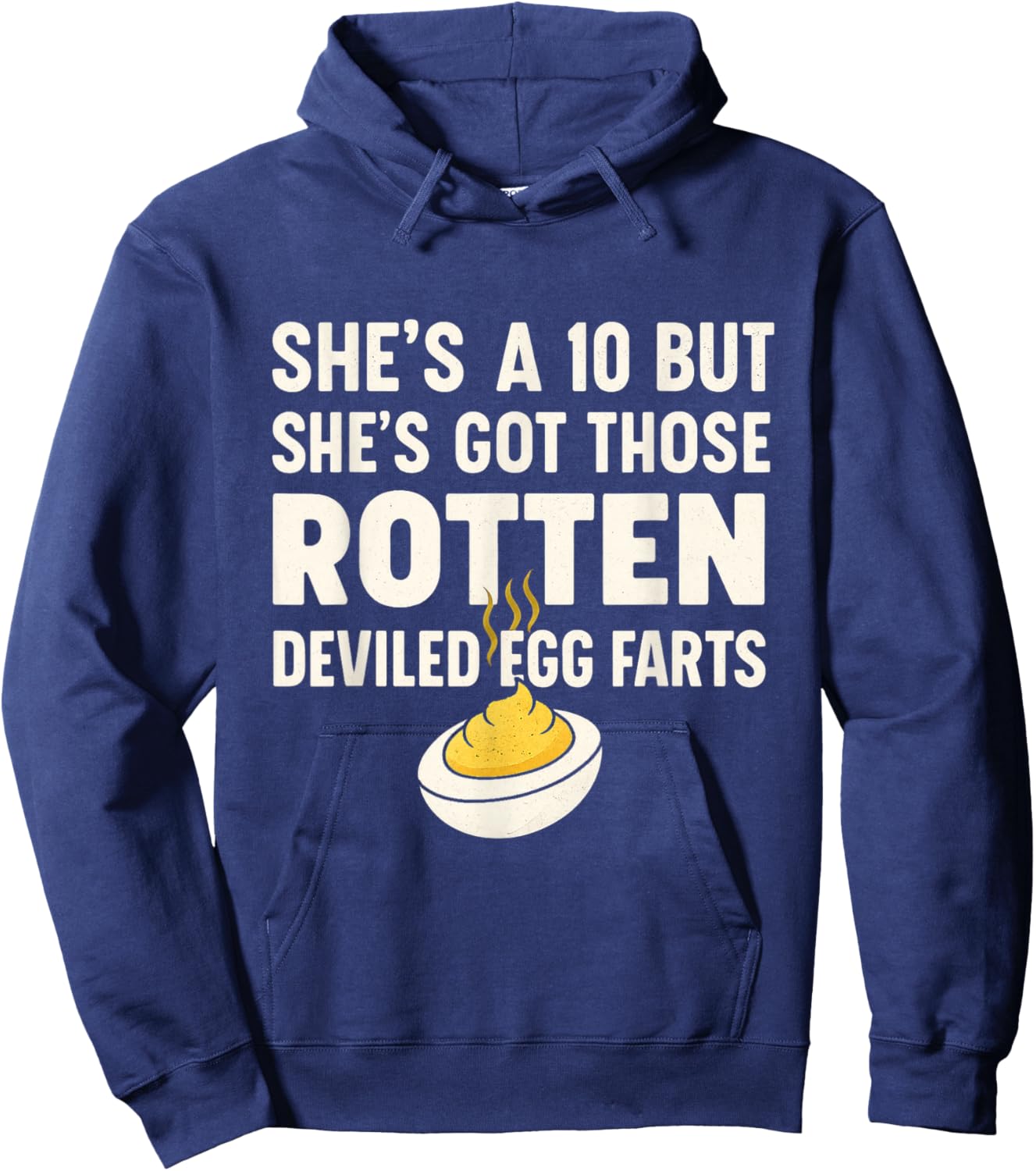 Funny She's A 10 But Shes Got Those Rotten Deviled Egg Farts Hoodie - Hoodie | Navy