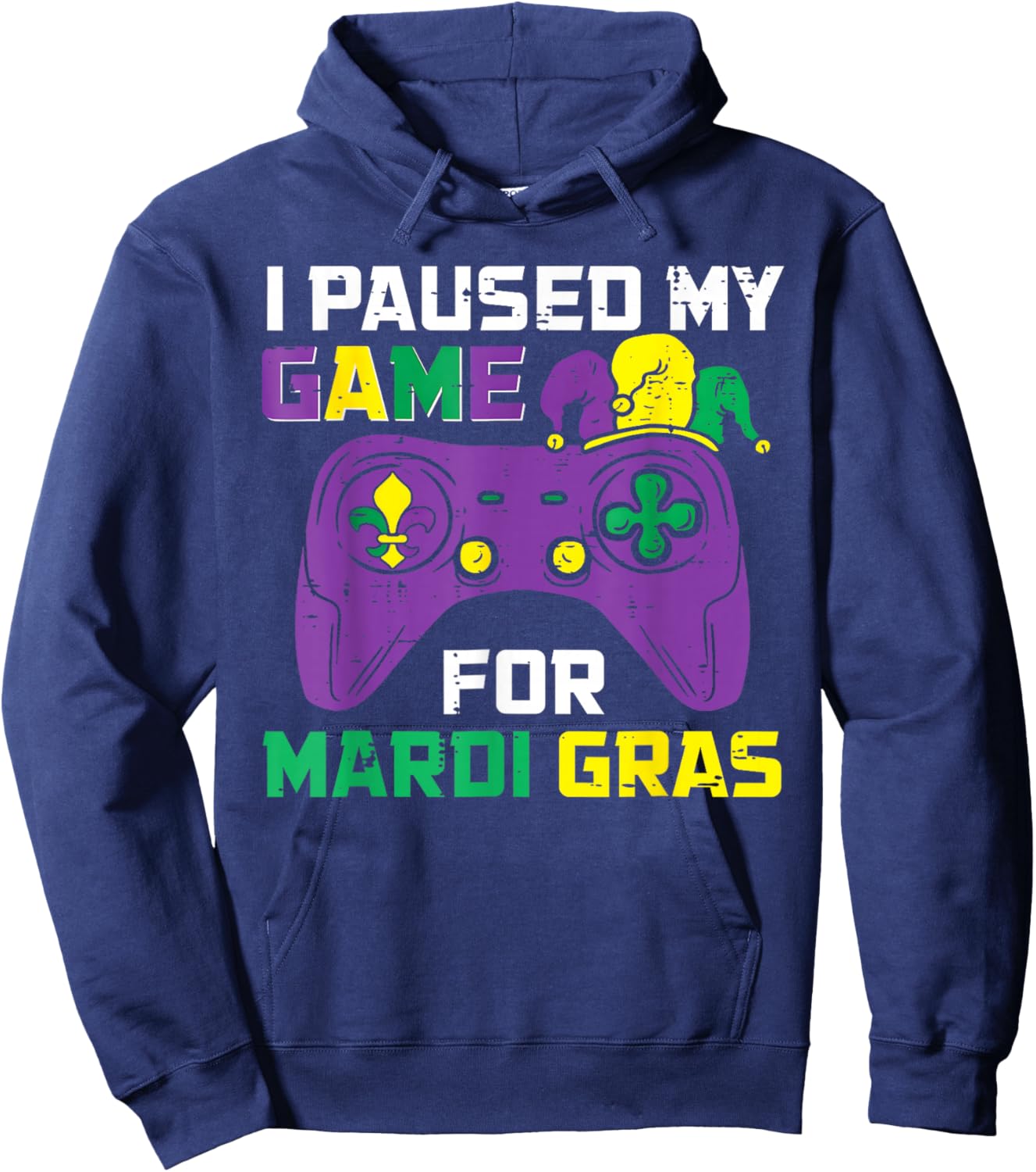 I Paused My Game for Mardi Gras Video Gamer Gaming Hoodie - Hoodie | Navy