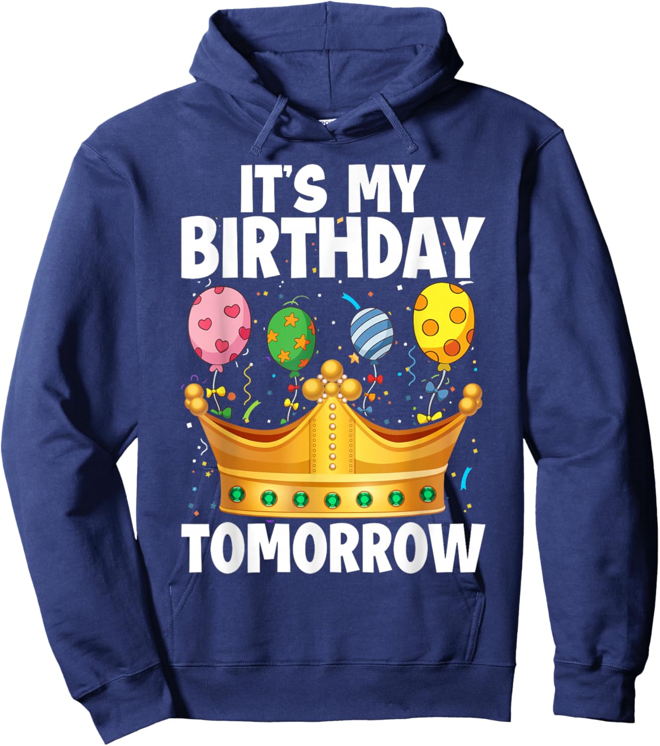It's My Birthday Tomorrow Hoodie - Hoodie | Navy