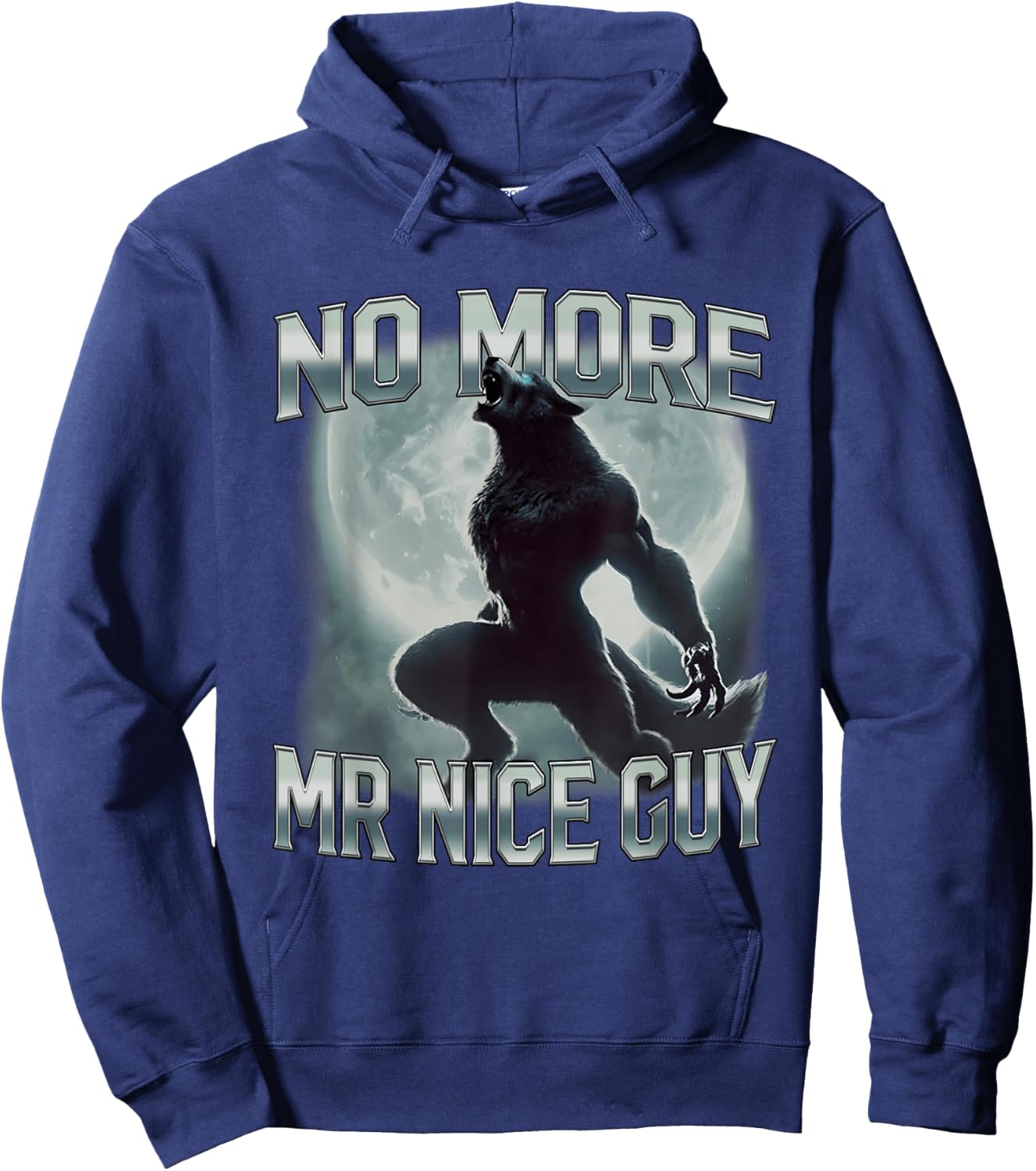 No More Mr Nice Guy Funny Alpha Wolf Ironic Meme Unhinged Hoodie - Hoodie | Navy