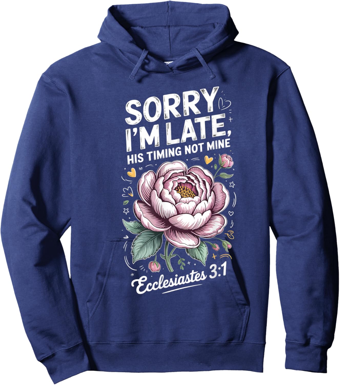 Sorry im Late his Timing not Mine Faith Jesus Hoodie - Hoodie | Navy