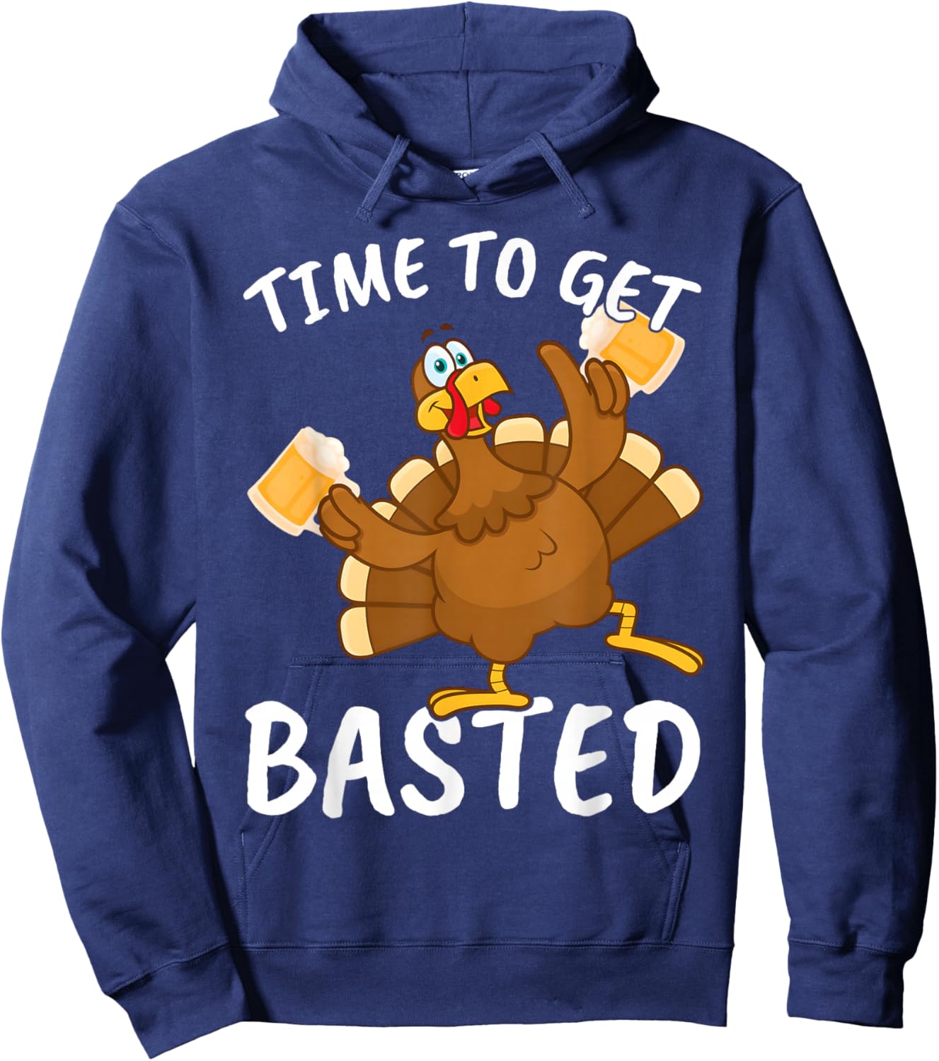 Time to Get Basted Funny Beer Thanksgiving Turkey Men Women Hoodie - Hoodie | Navy