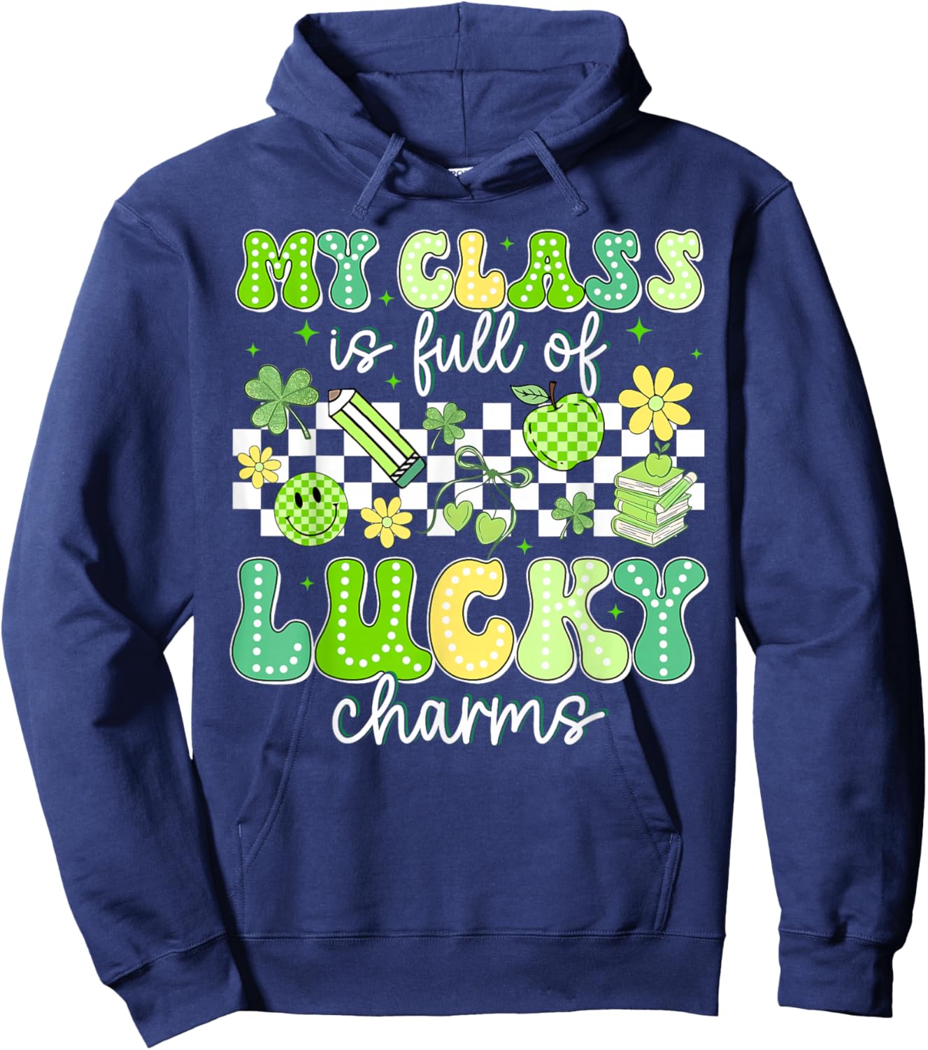 St Patricks Day My Class is Full of Lucky Charms Teacher Hoodie - Hoodie | Navy